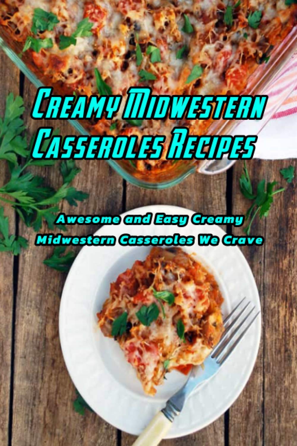 Creamy Midwestern Casseroles Recipes Awesome and Easy Creamy