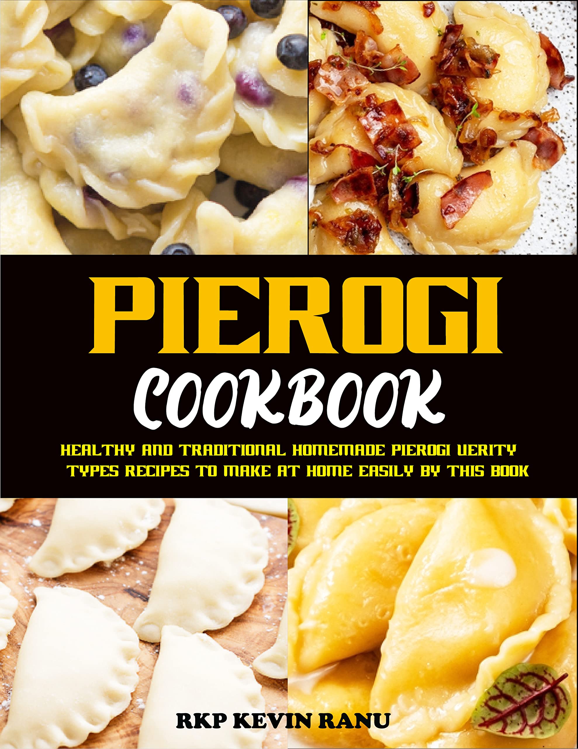 Pierogi cookbook Healthy and traditional homemade pierogi verity