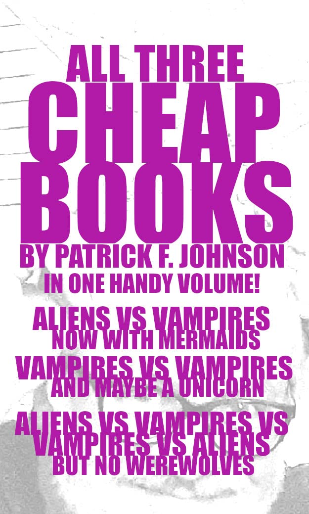 All Three Cheap Books by Patrick F. Johnson In One Handy Volume! by