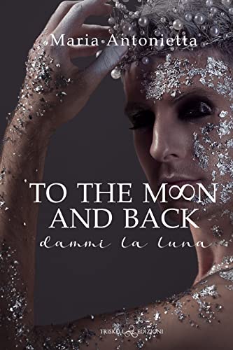 To the moon and back: Dammi la Luna