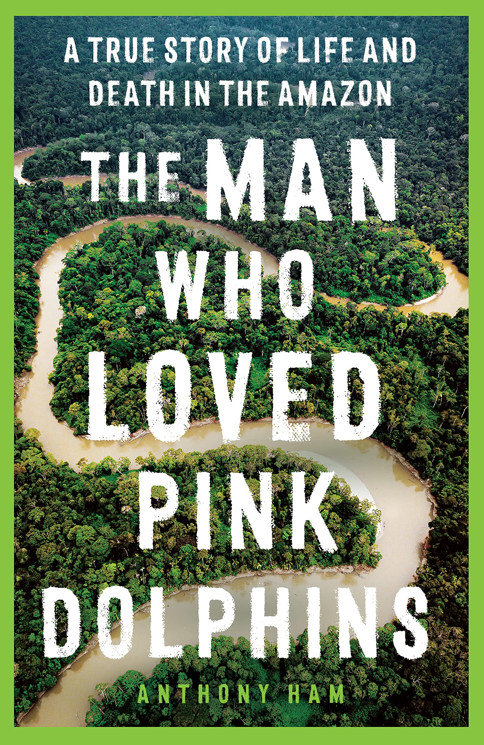 The Man Who Loved Pink Dolphins book cover