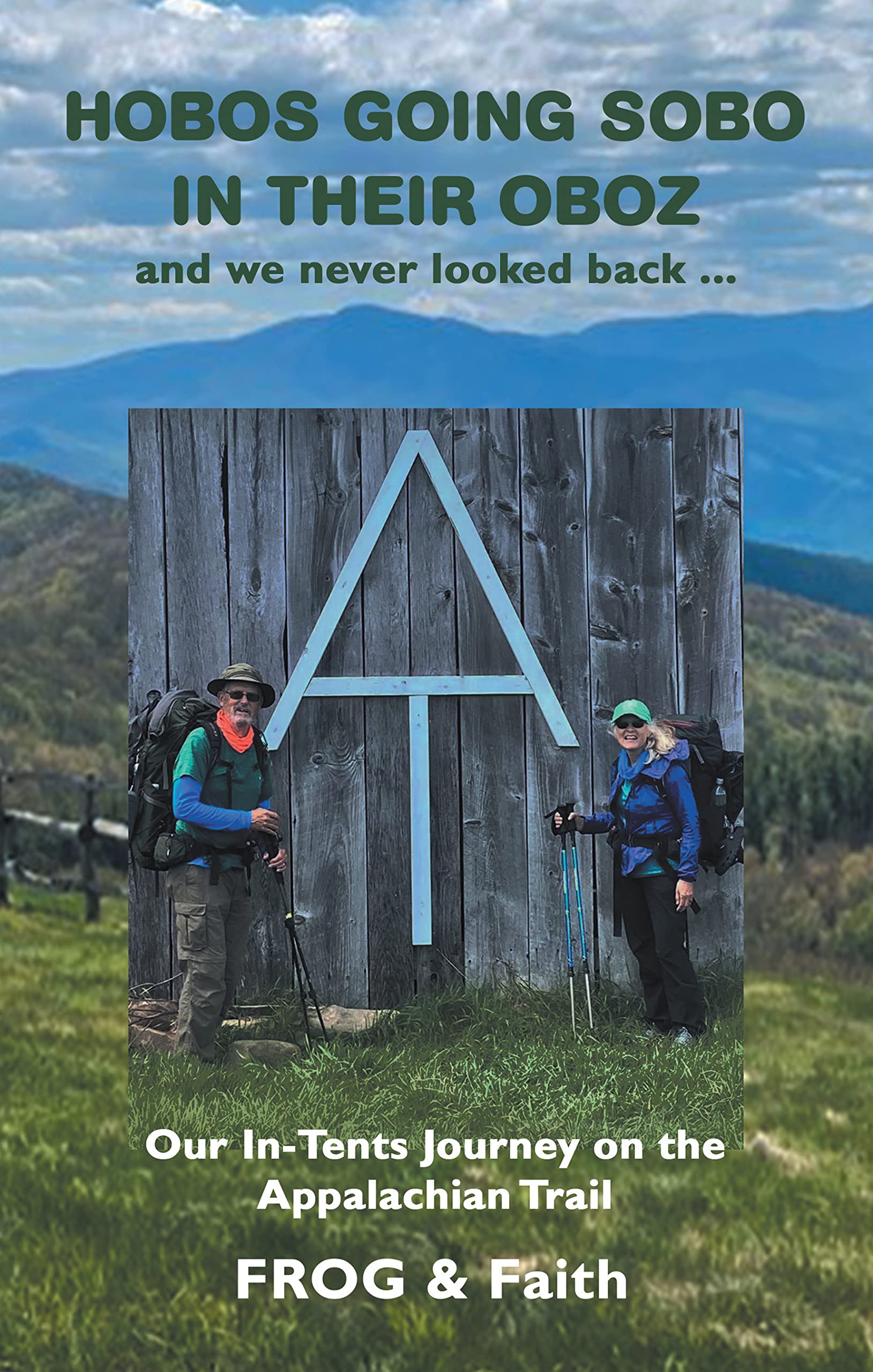 Hobos Going Sobo in Their Oboz and We Never Looked Back ...: Our In-Tents Journey on the Appalachian Trail
