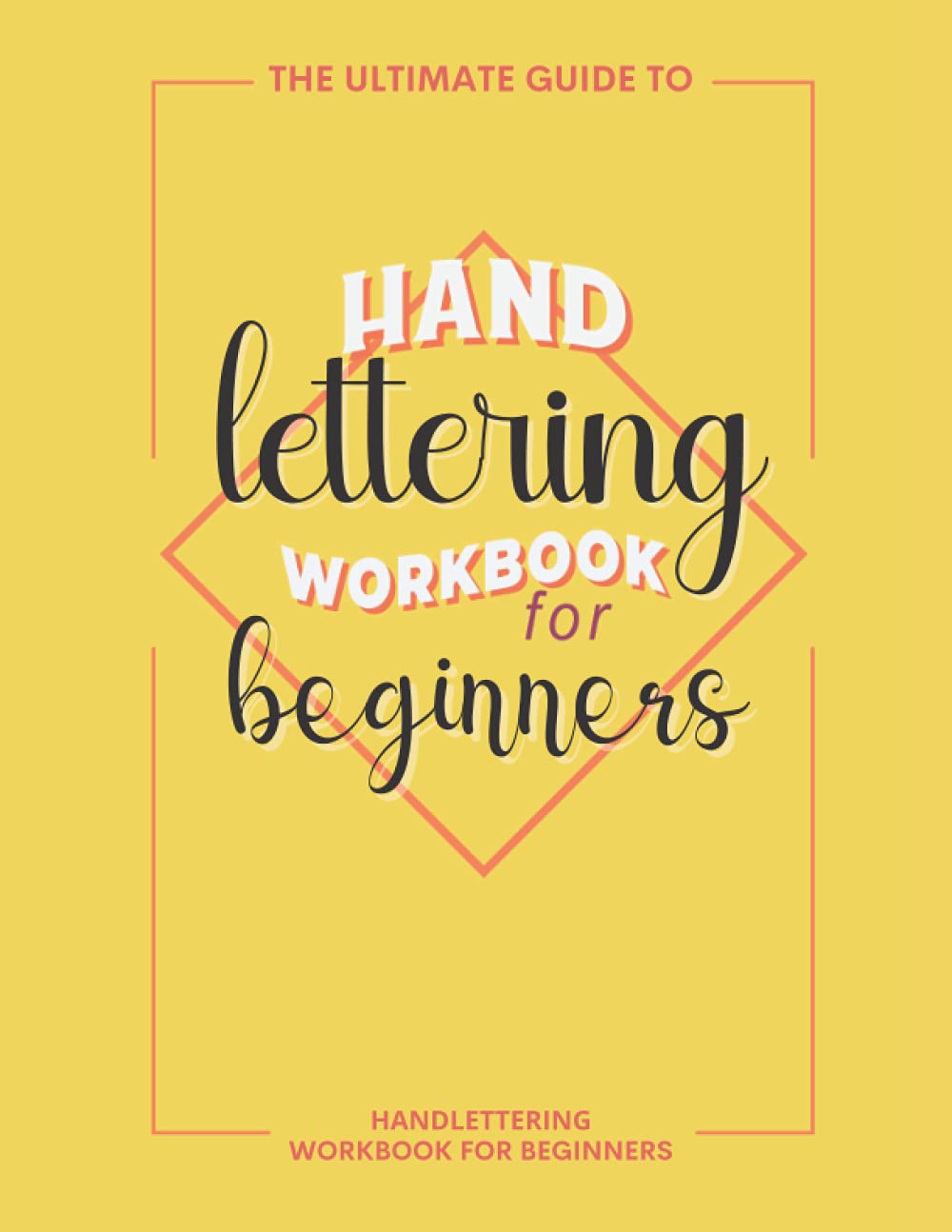 The Ultimate Guide To Handlettering Workbook For Beginners: Big format ...