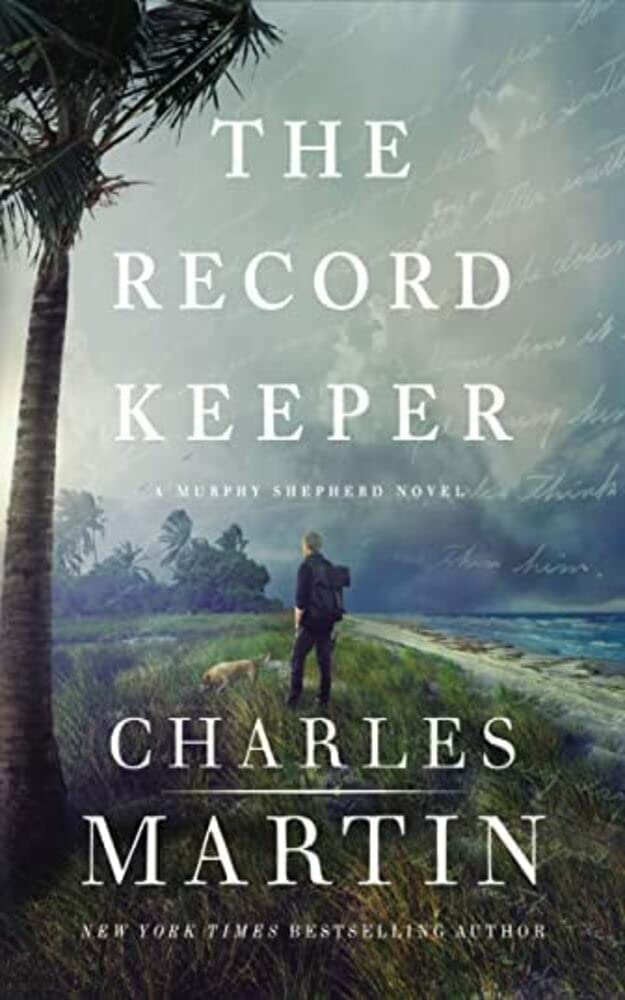 The Record Keeper (A Murphy Shepherd Novel) by Charles Martin Goodreads