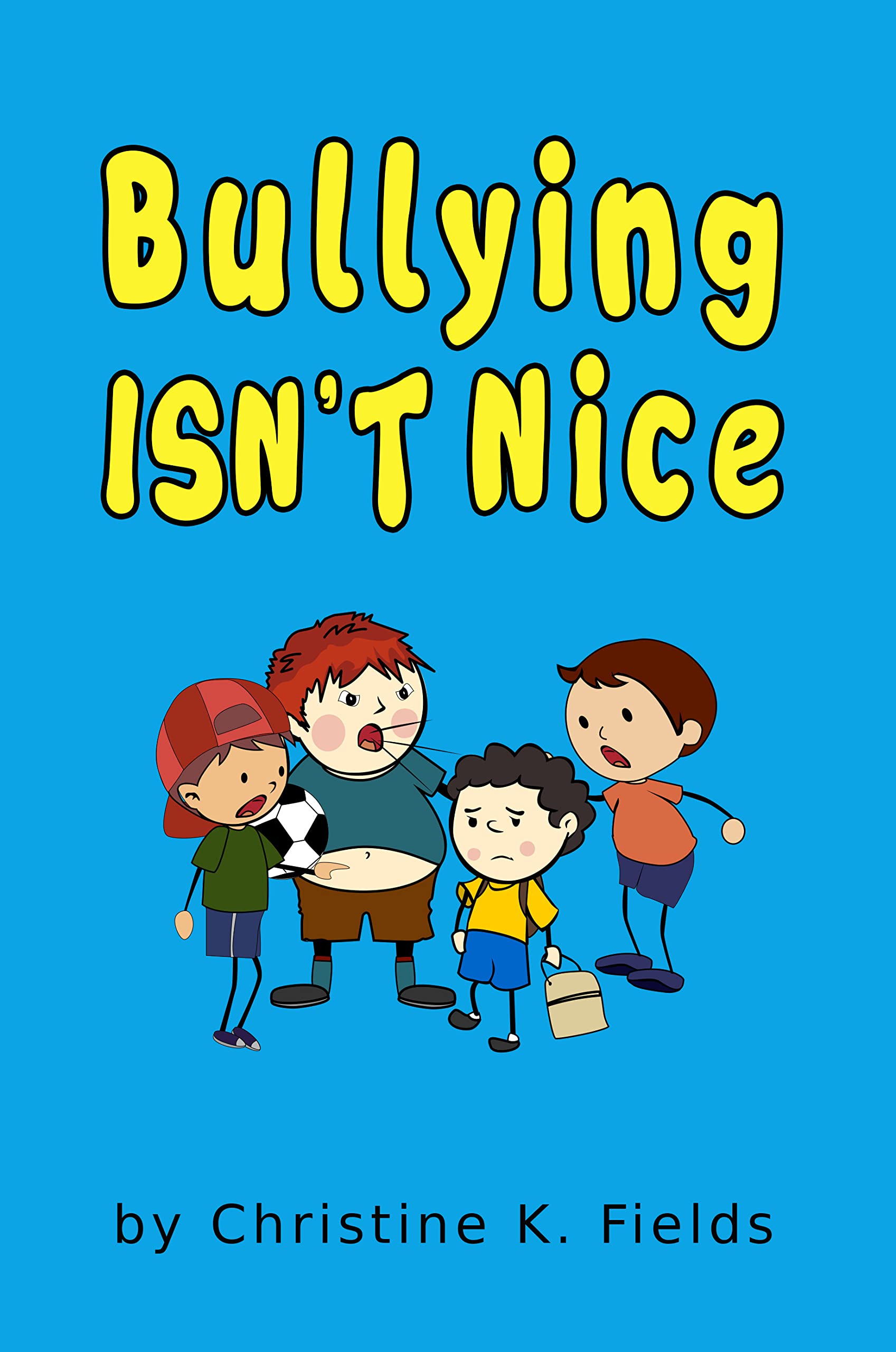 Bullying Isn't Nice: Making Friends is Better