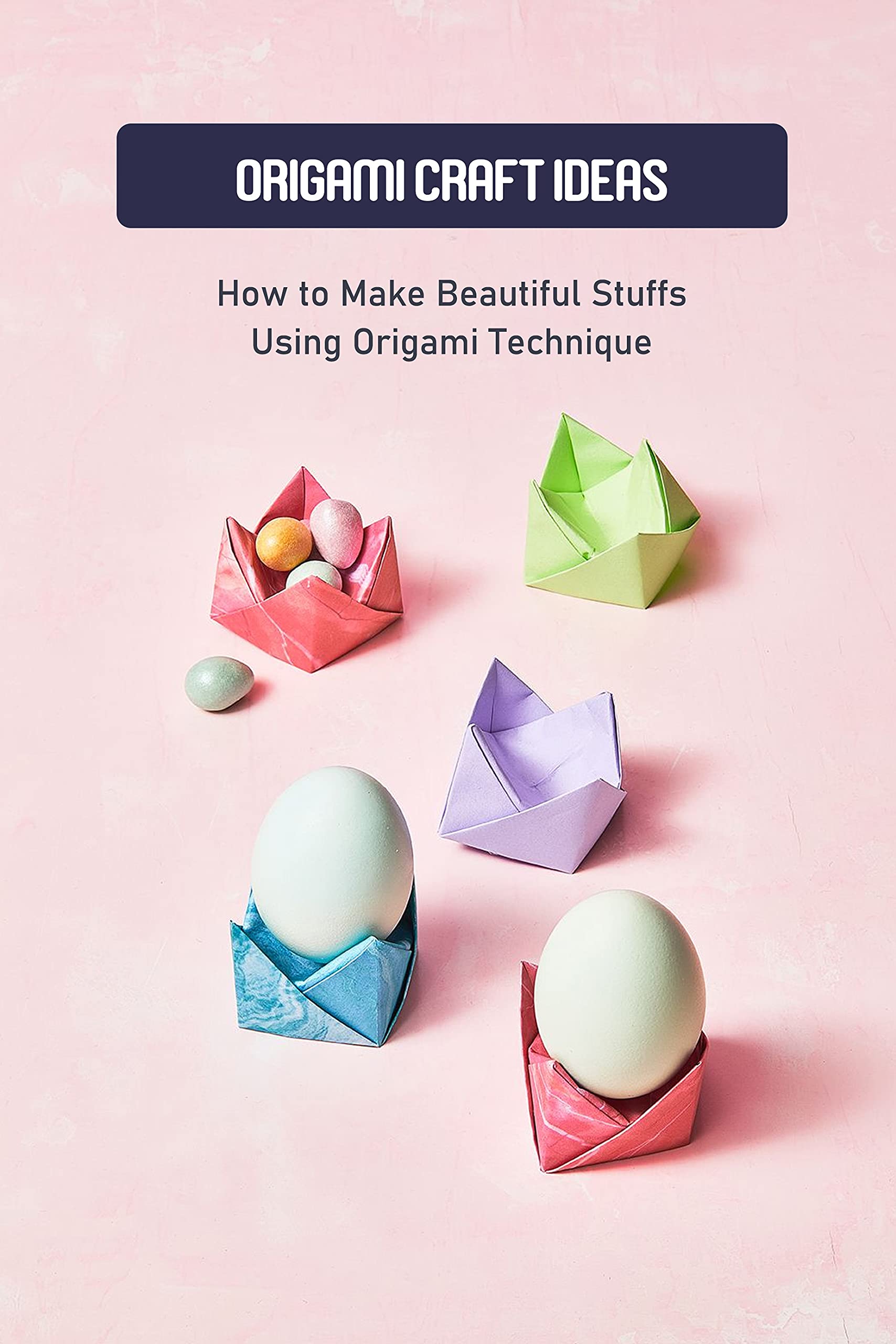 origami-craft-ideas-how-to-make-beautiful-stuffs-using-origami
