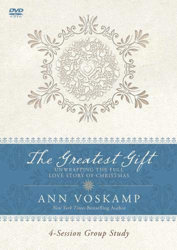 The Greatest Gift Unwrapping the Full Love Story of Christmas by Ann ...