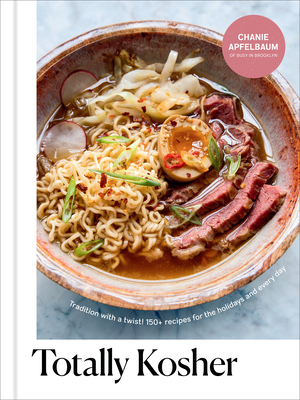 Totally Kosher: Tradition with a Twist! 150+ Recipes for the Holidays and Every Day: A Cookbook
