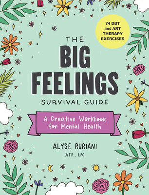 The Big Feelings Survival Guide: A Creative Workbook for Mental Health