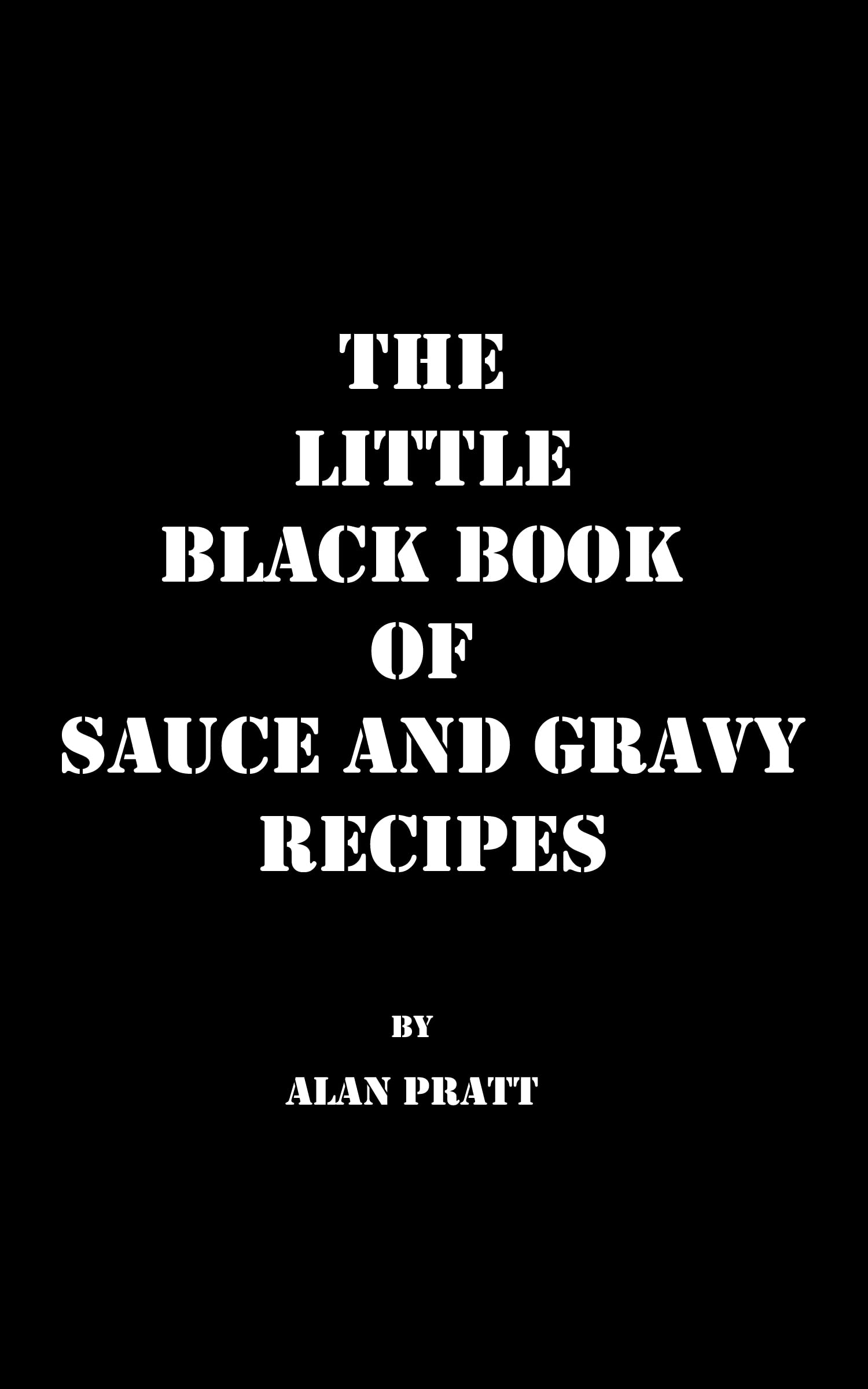 The Little Black Book of Sauce and Gravy Recipes 50 Sauces and Gravies