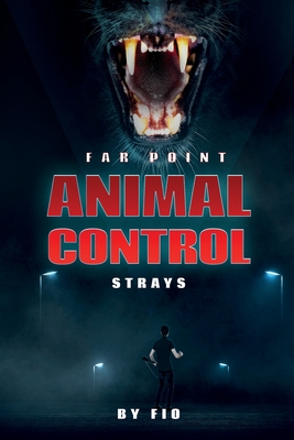 Far Point Animal Control: STRAYS by FIO | Goodreads