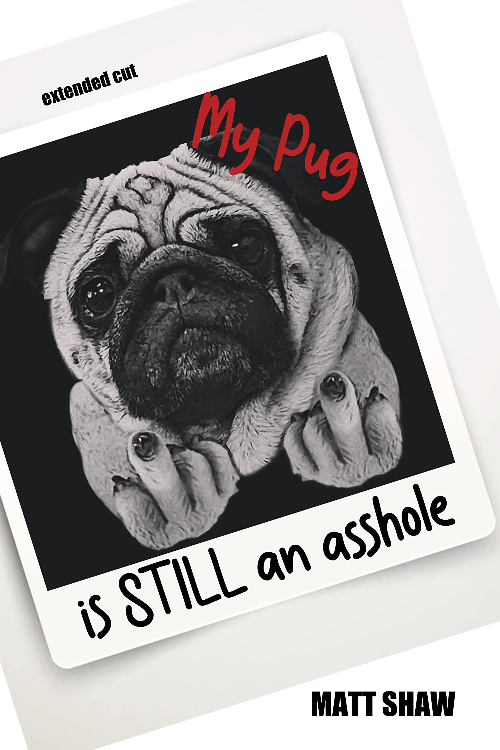 My Pug is STILL an asshole book cover