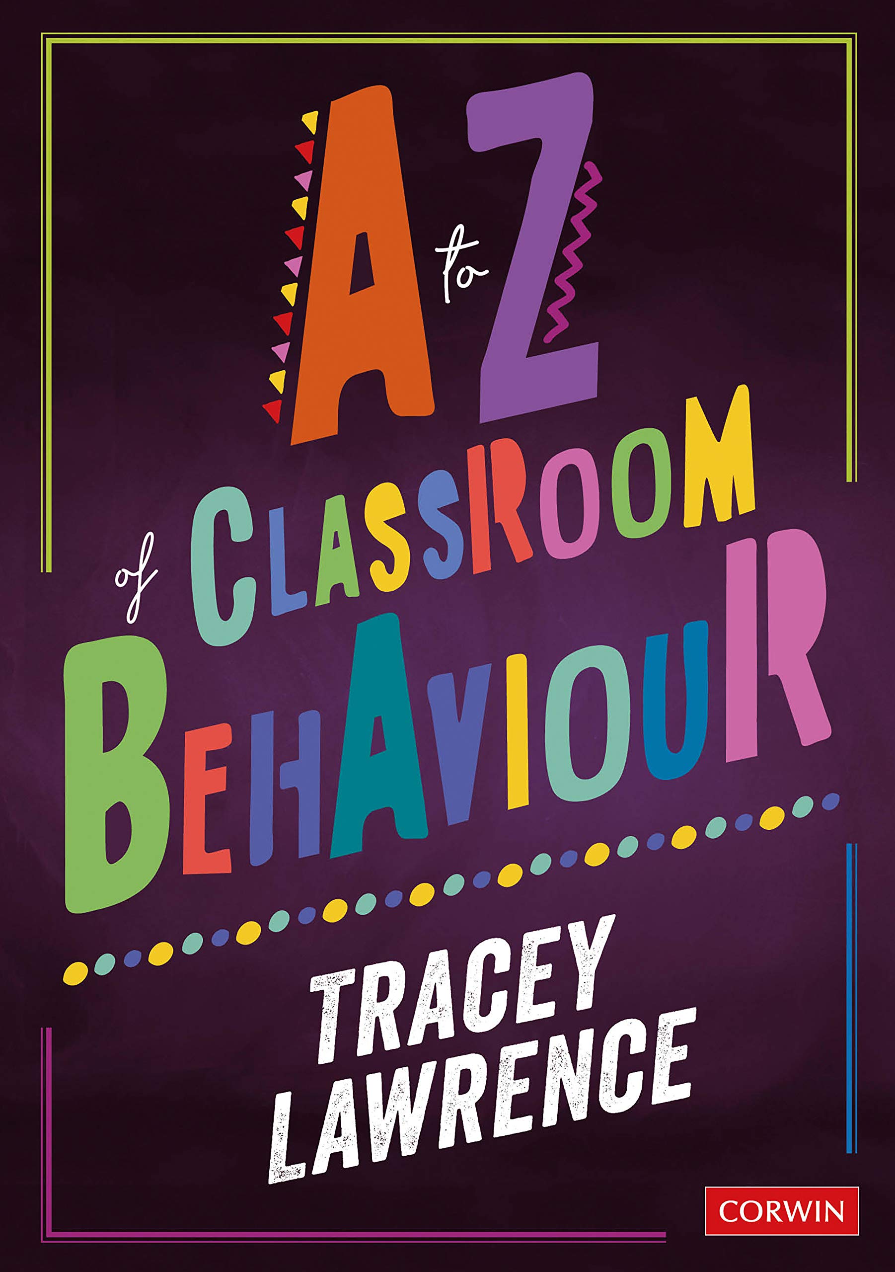 A to Z of Classroom Behaviour (Corwin Ltd) by Tracey Lawrence Goodreads