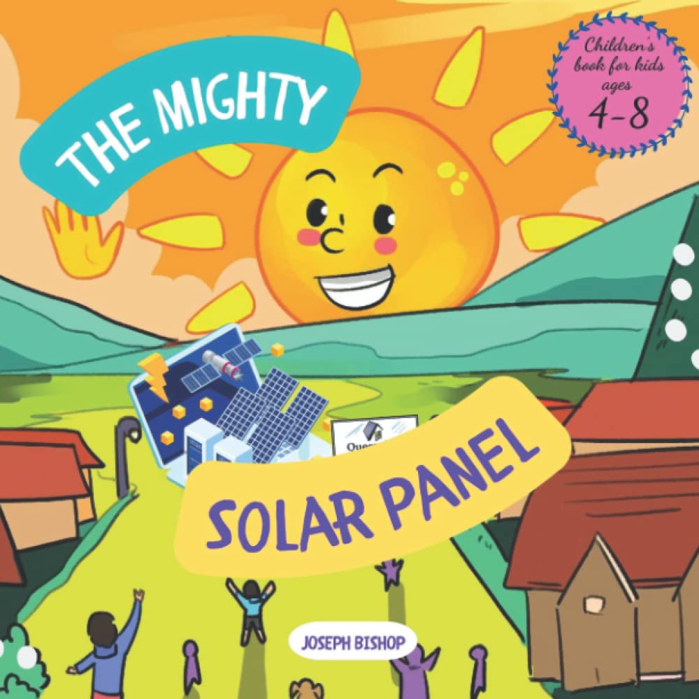 The Mighty Solar Panel An Interesting Story About An Amazing Adventure