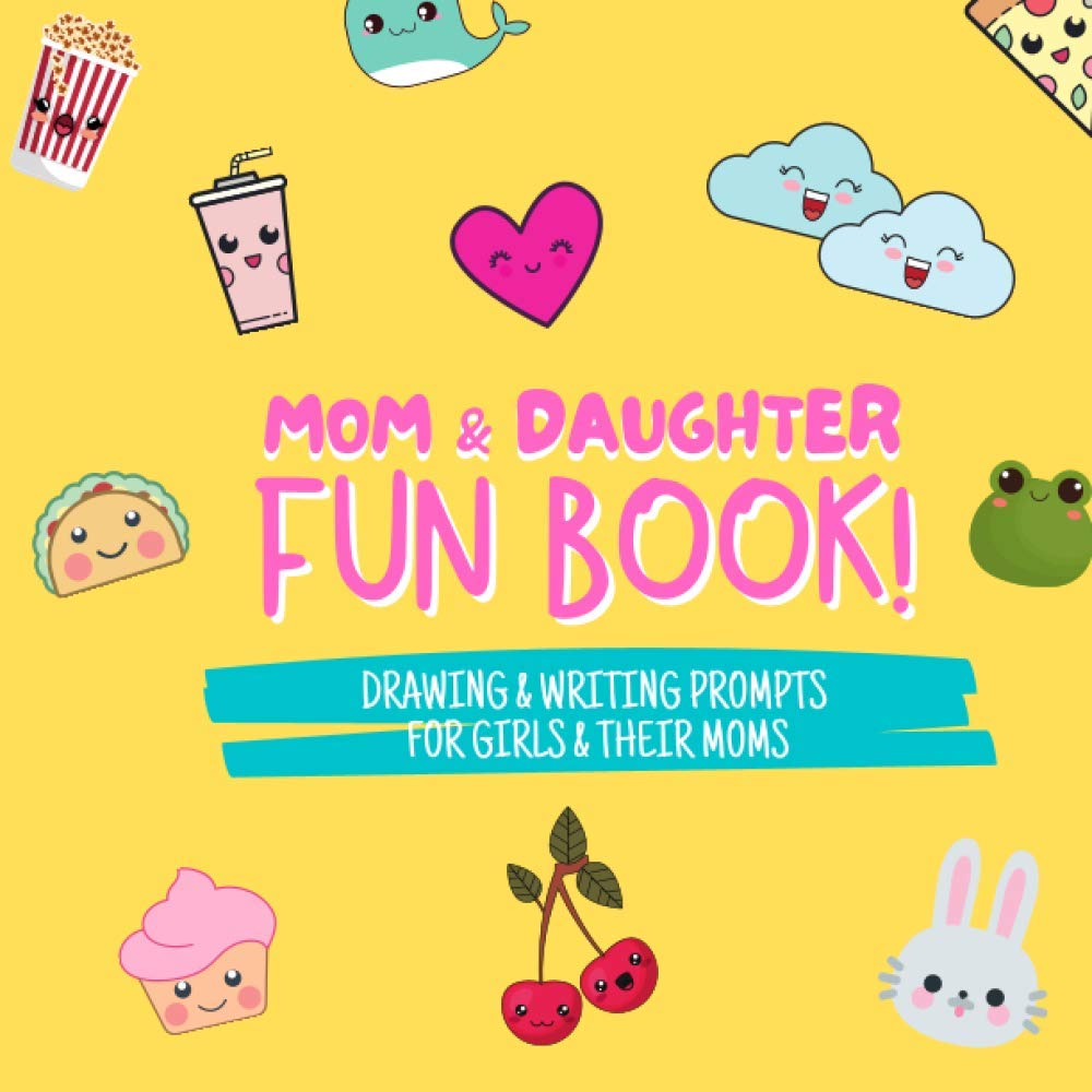Mom & Daughter Fun Book! Drawing & Writing Prompts for Girls & Their
