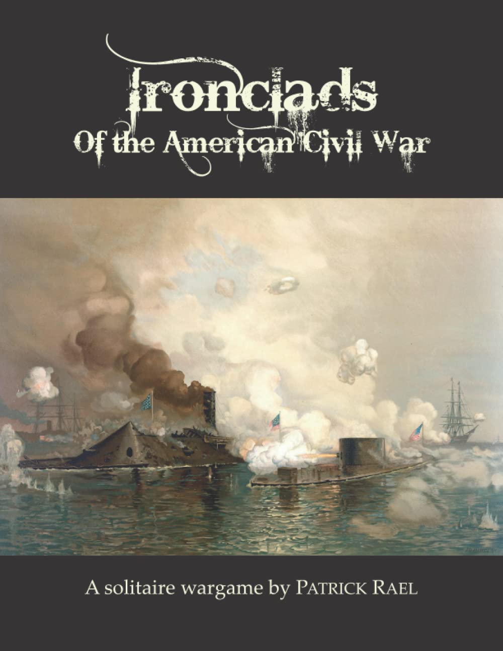 Ironclads of the American Civil War A solitaire wargame by Patrick Rael Goodreads