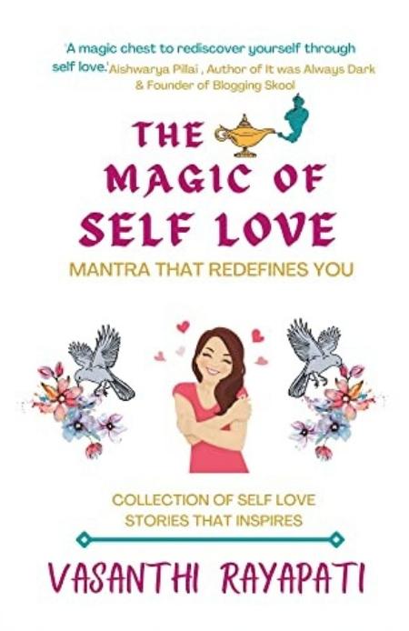 THE MAGIC OF SELF LOVE: MANTRA THAT REDEFINES YOU - Collection of Self-Love stories that Inspires