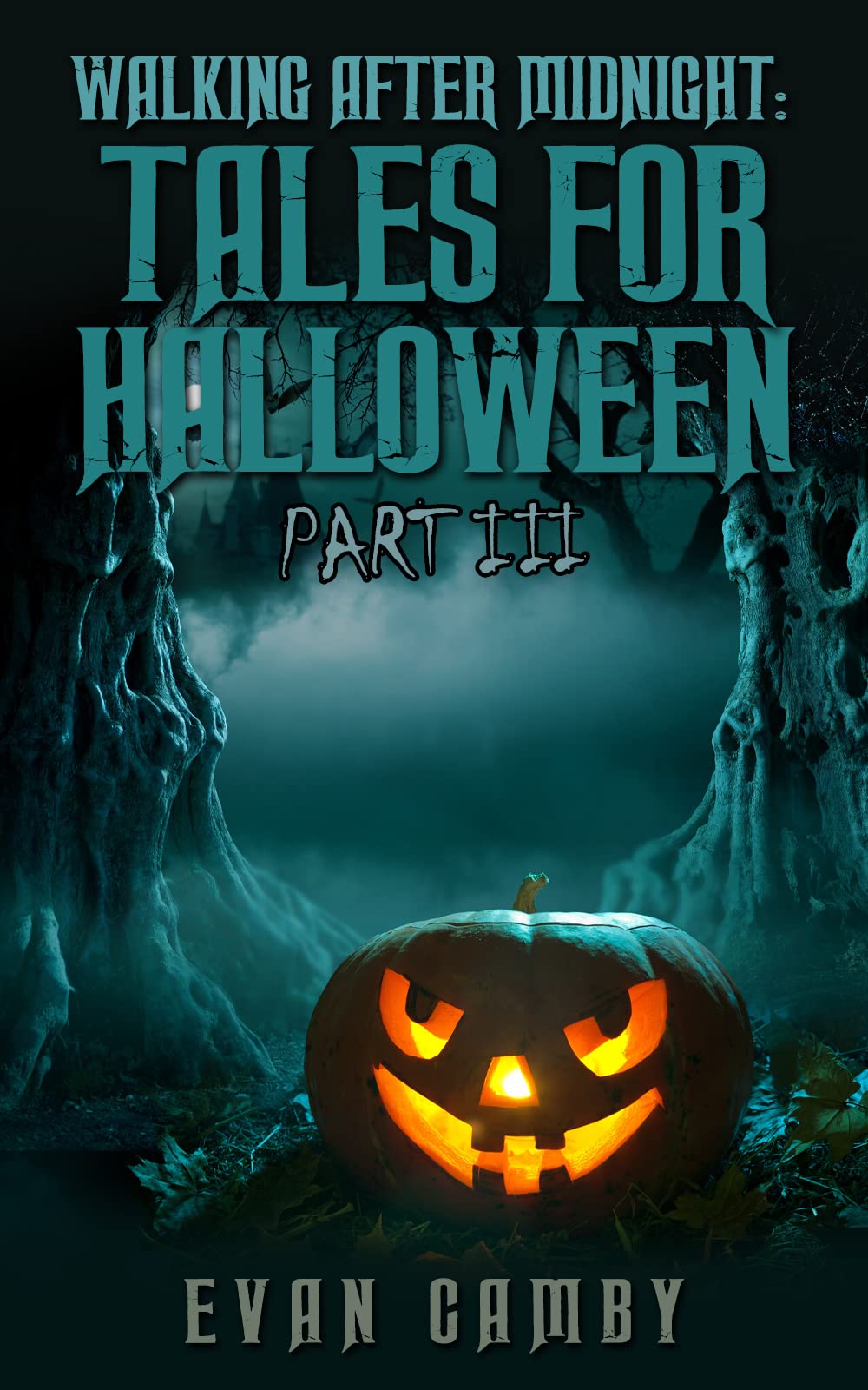 Walking After Midnight: Tales for Halloween Part III