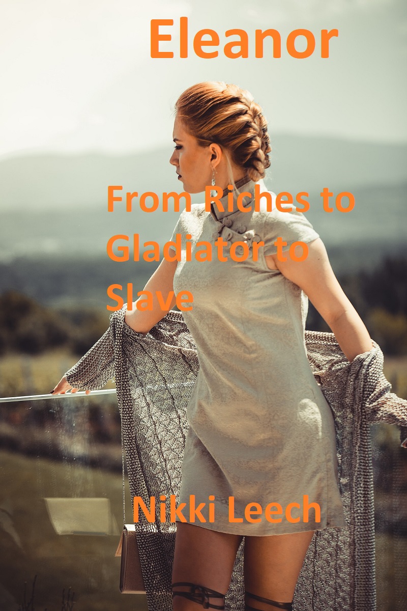 Eleanor: From Riches to Gladiator to Slave