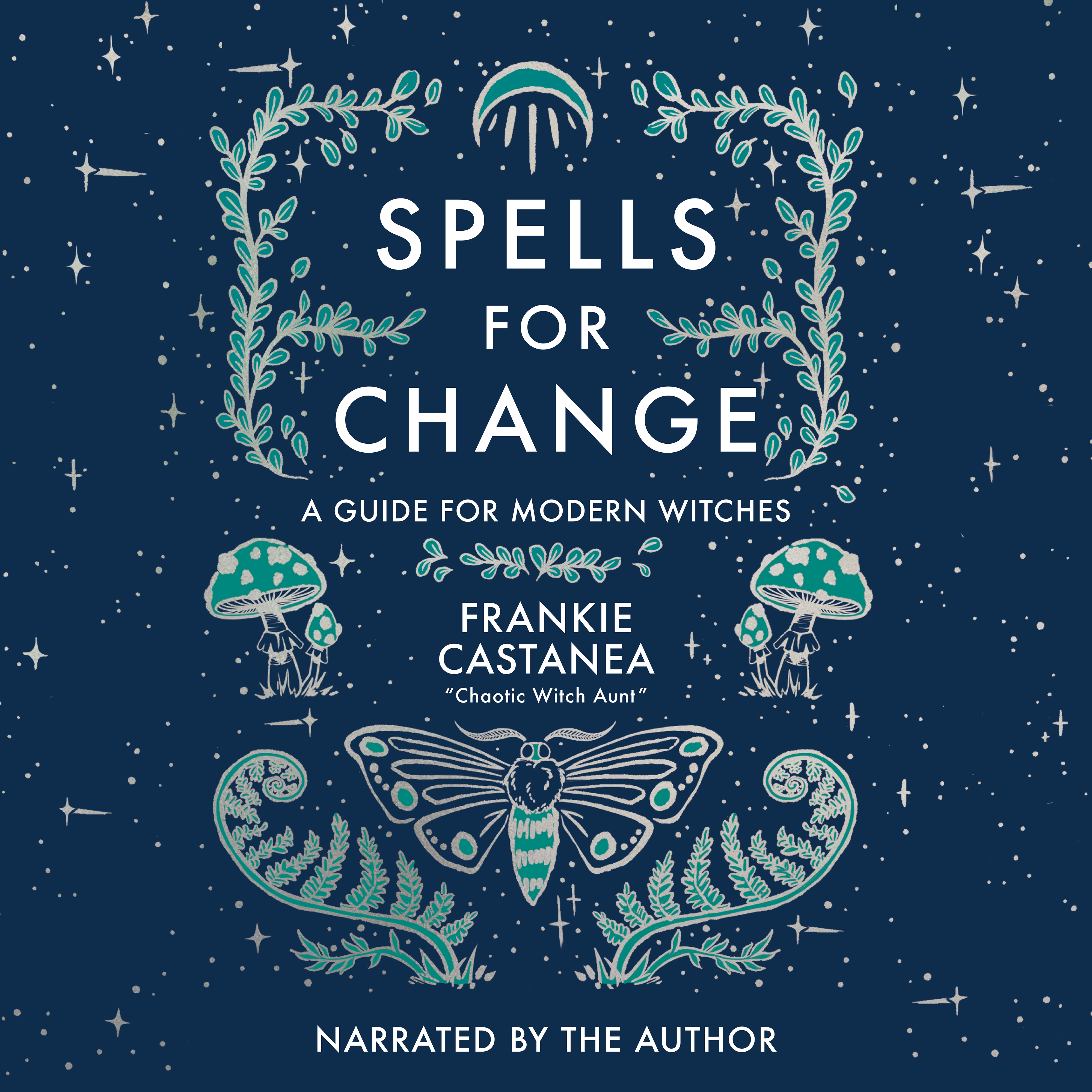 Spells for Change: A Guide for Modern Witches