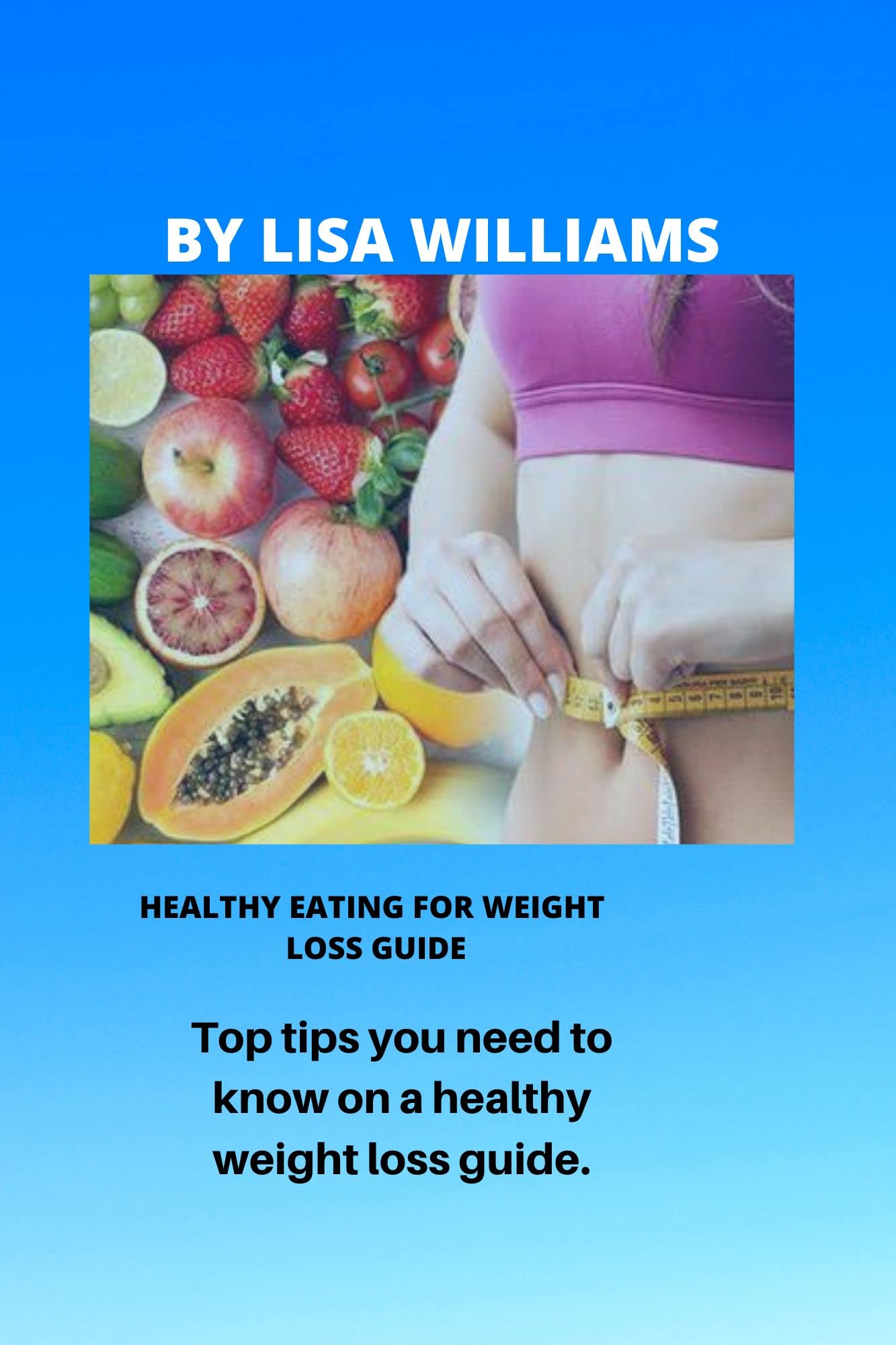 HEALTHY EATING FOR WEIGHT LOSS GUIDE Top Tips You Need To Know On A healthy-eating-for-weight-loss-guide-top-tips-you-need-to-know-on-a
