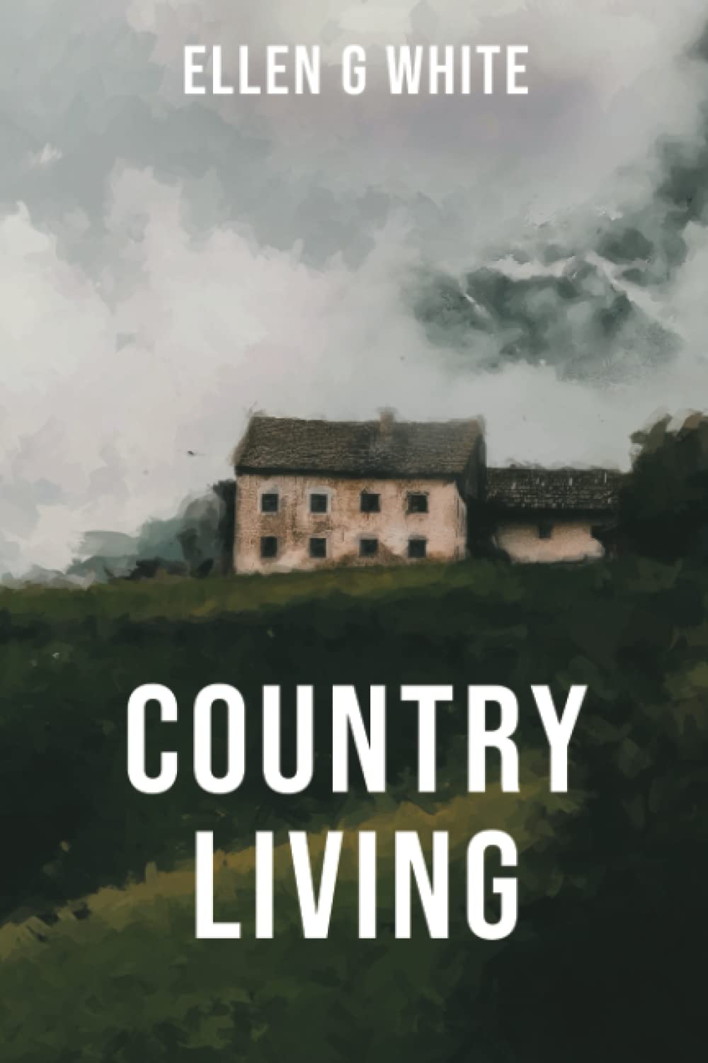 Country Living (Homeward Bound Edition) Desiring a Better Country by Ellen Gould White Goodreads