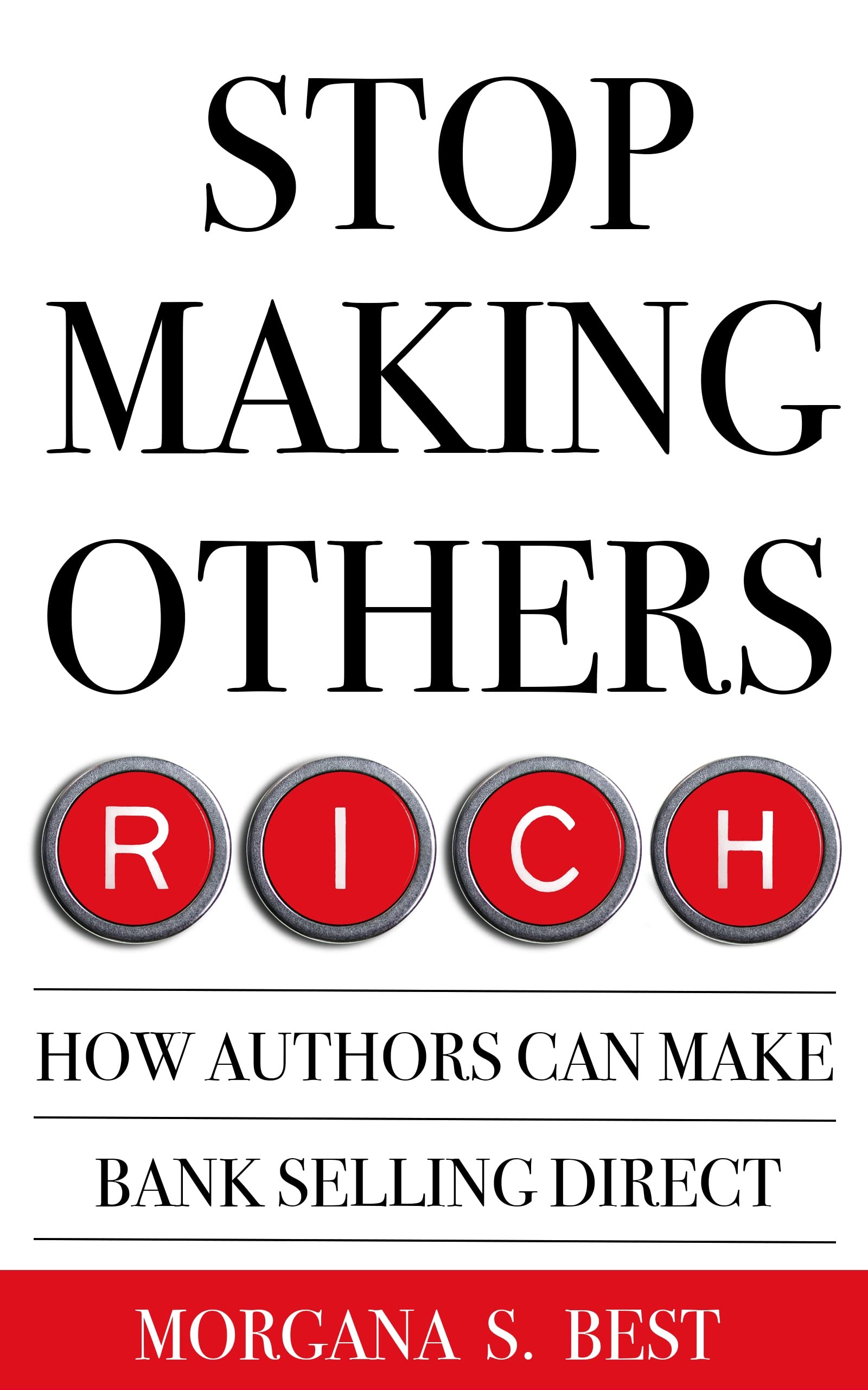 Stop Making Others Rich: How Authors Can Make Bank By Selling Direct
