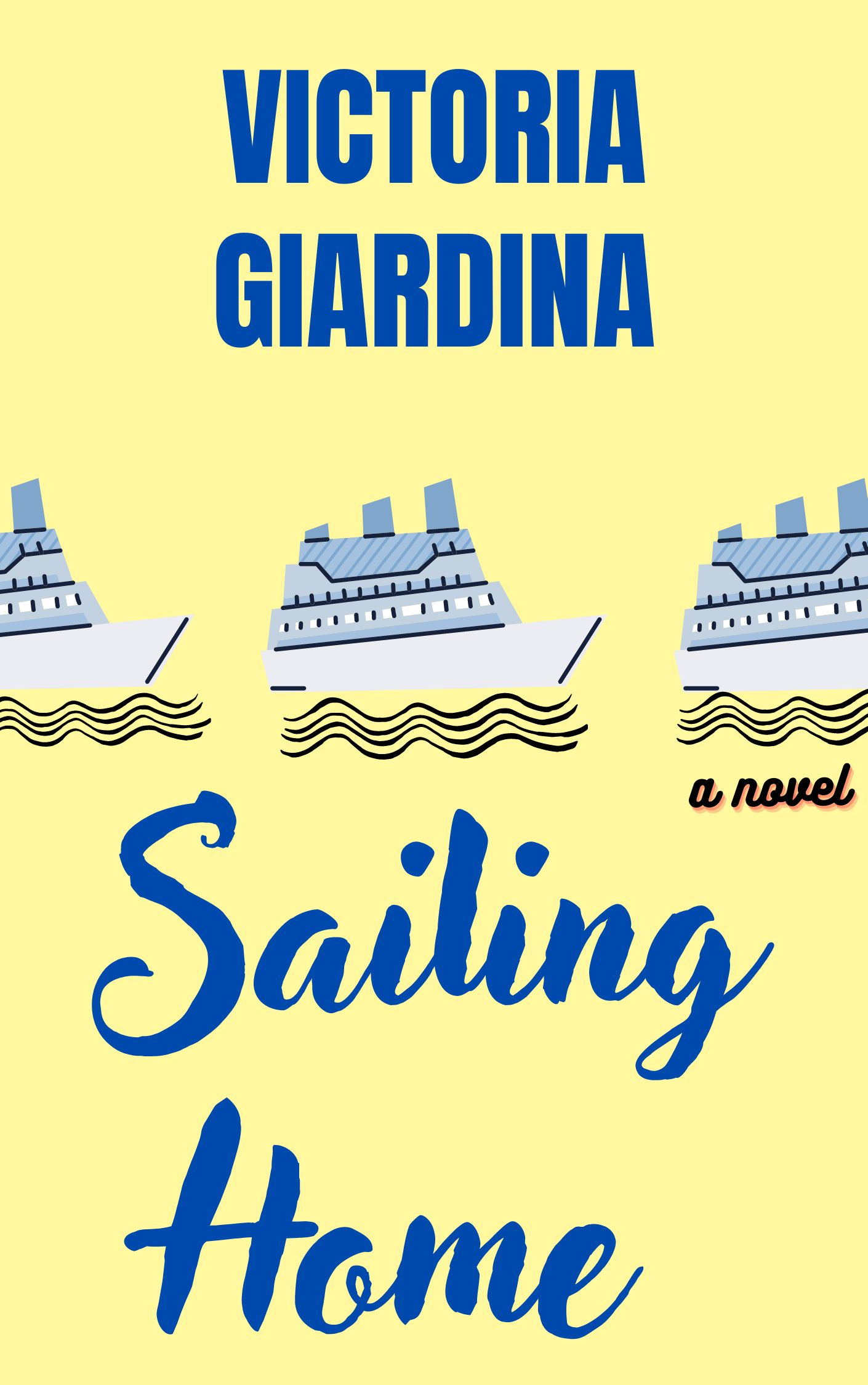Sailing Home: A Novel by Victoria Giardina | Goodreads