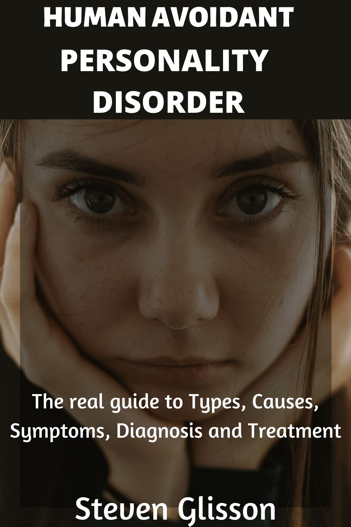 Human avoidant personality disorder the real guide to types causes