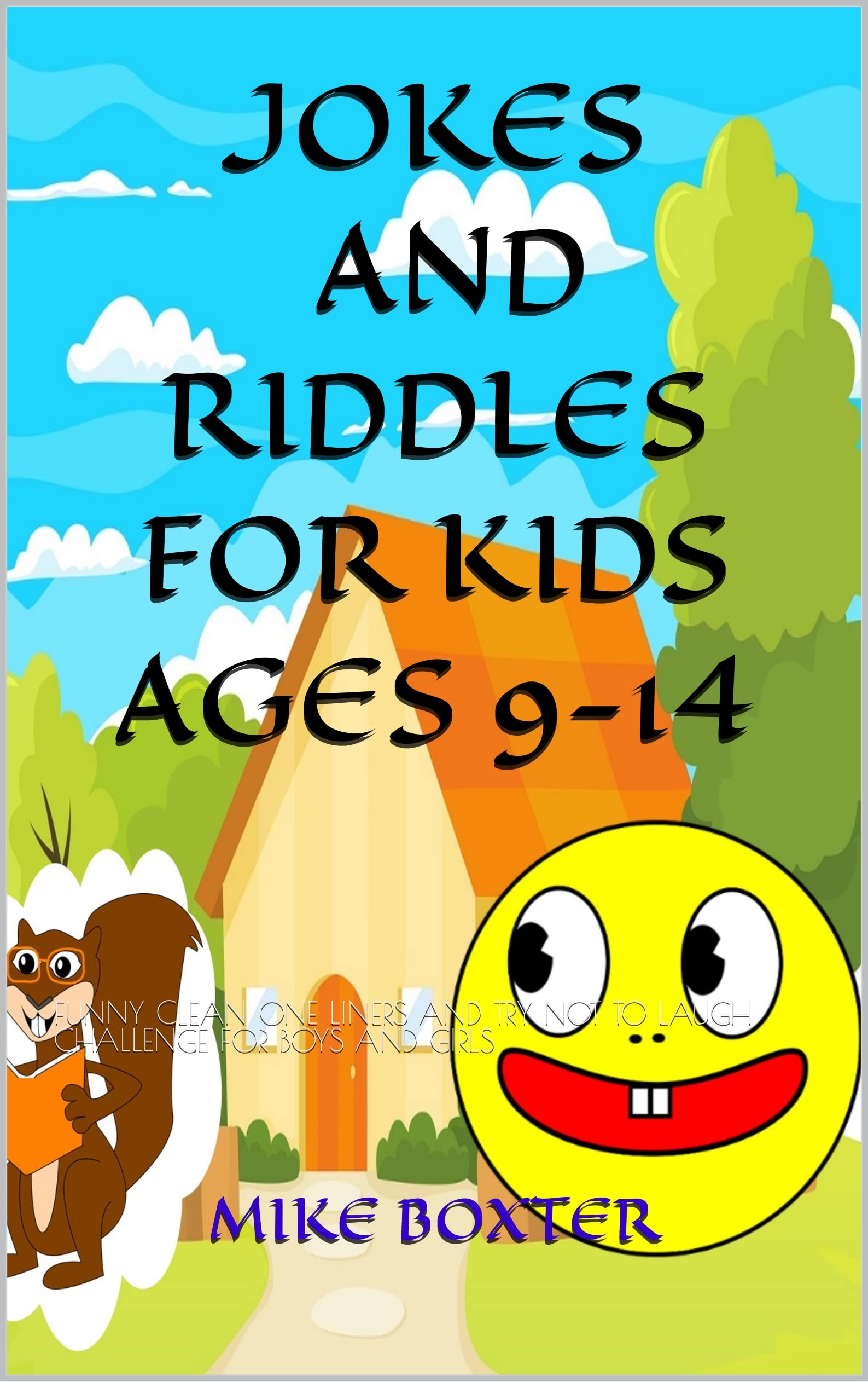 JOKES AND RIDDLES FOR KIDS AGES 9-14: FUNNY CLEAN ONE LINERS AND TRY NOT TO LAUGH CHALLENGE FOR BOYS AND GIRLS
