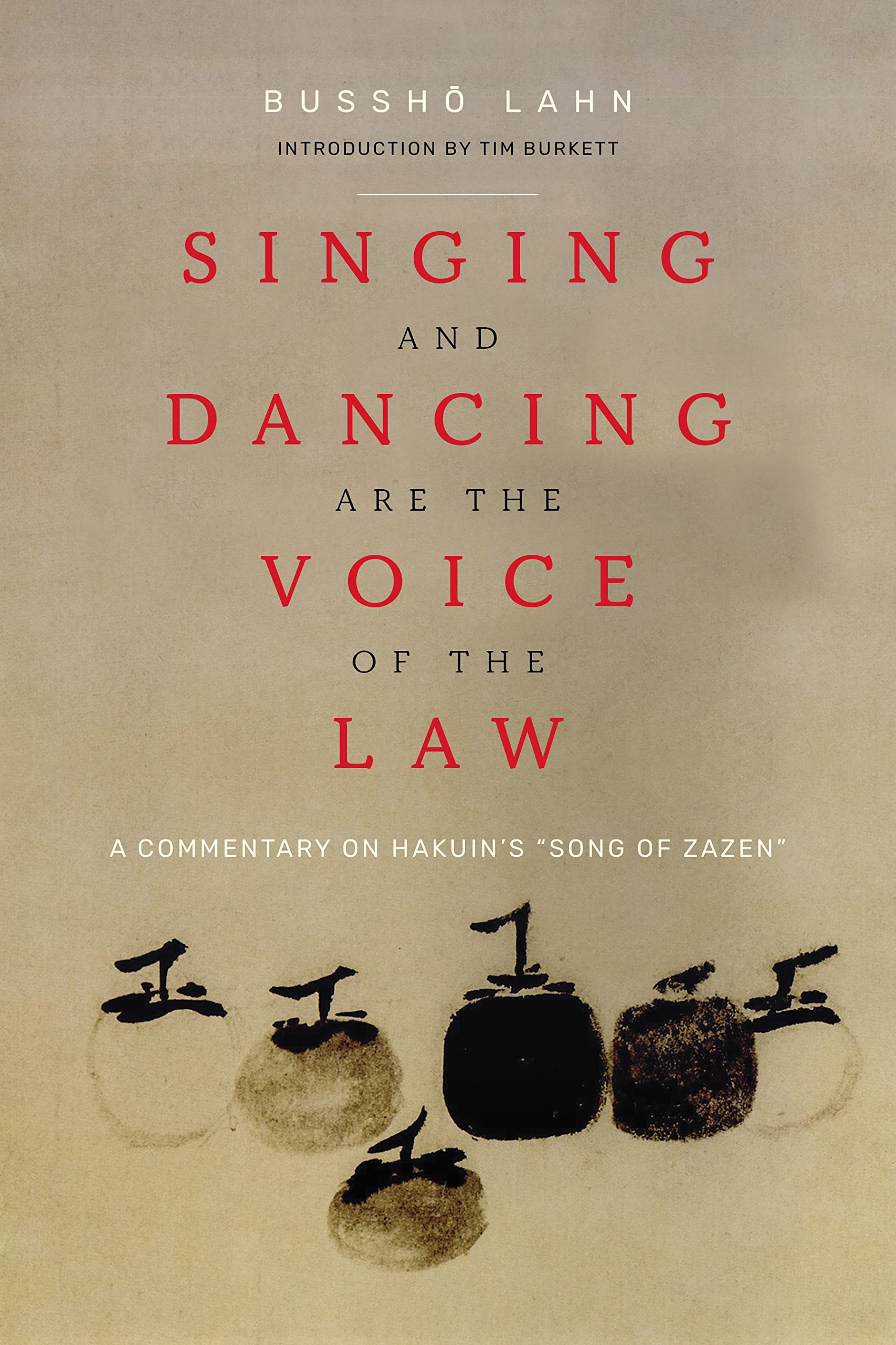 Singing and Dancing Are the Voice of the Law: A Commentary on Hakuin's “Song of Zazen”