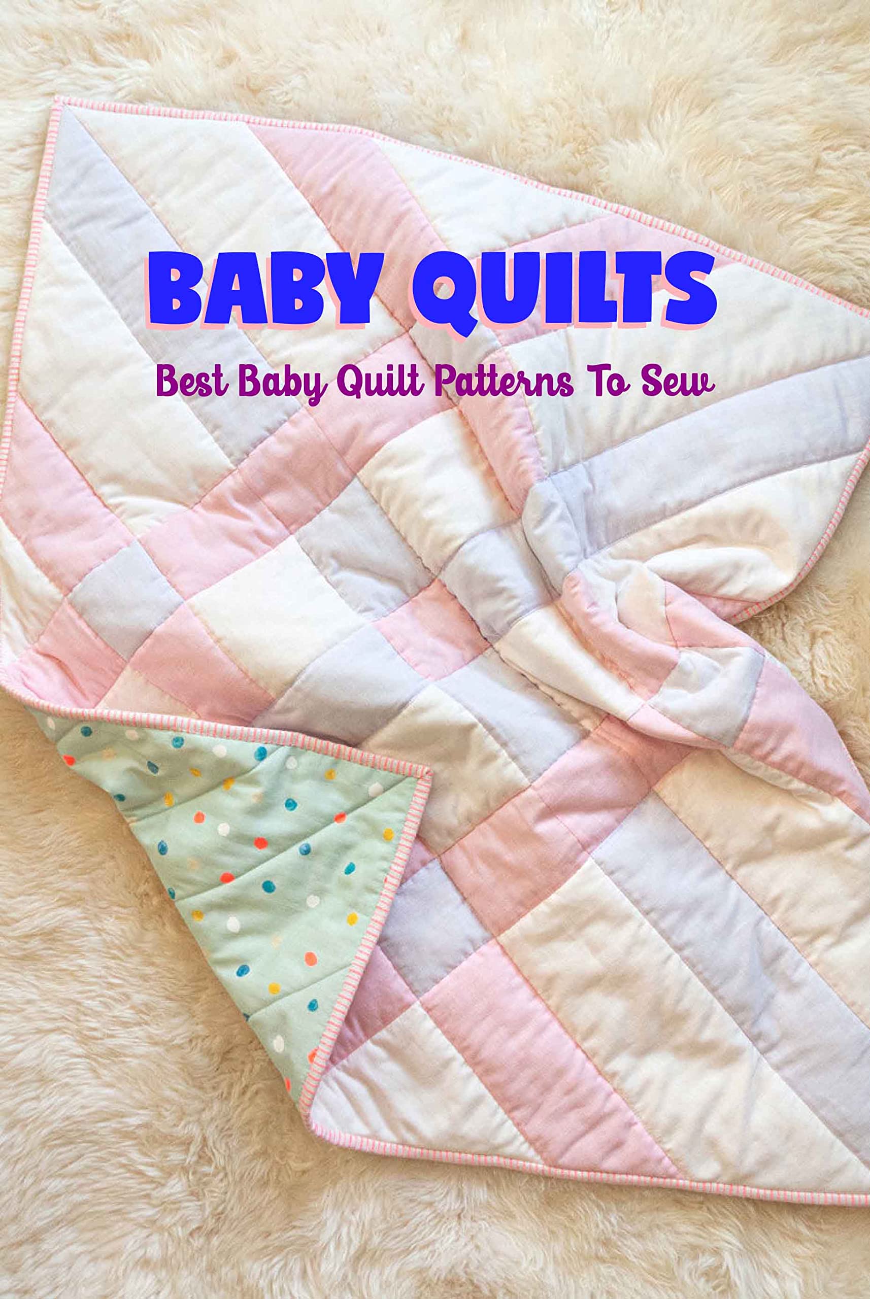 Baby Quilts Best Baby Quilt Patterns To Sew Baby Quilts & Sewing
