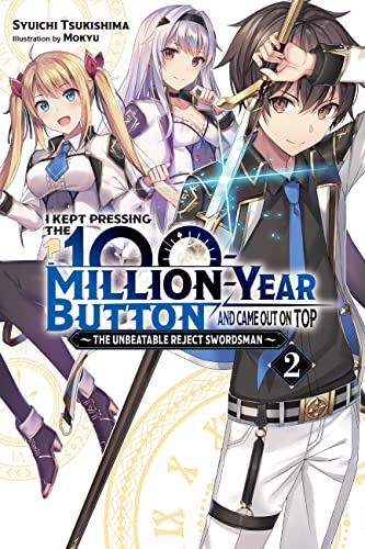 I Kept Pressing the 100-Million-Year Button and Came Out on Top, Vol. 2 (light novel): The Unbeatable Reject Swordsman