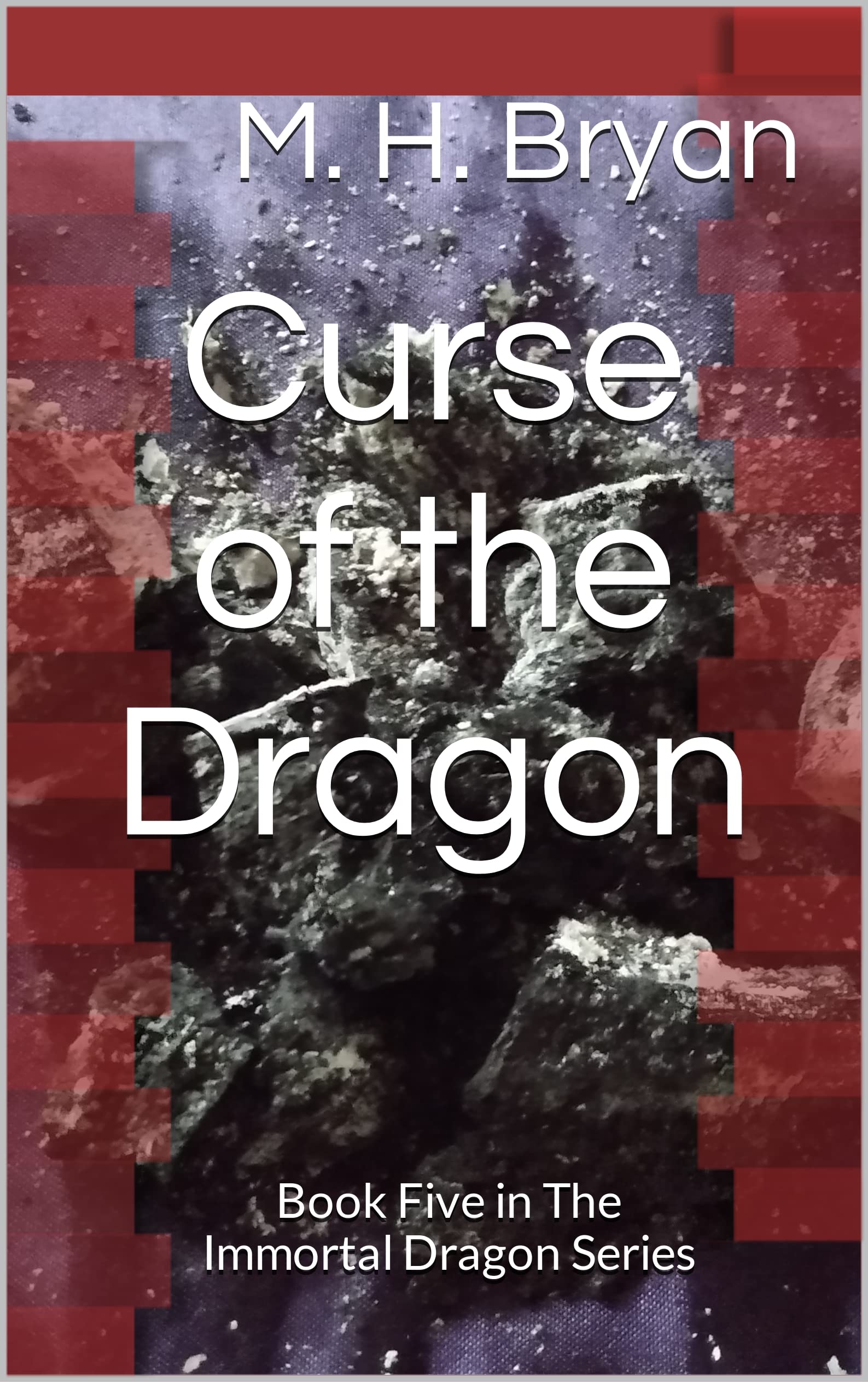 Curse of the Dragon: Book Five in The Immortal Dragon Series by M. H ...
