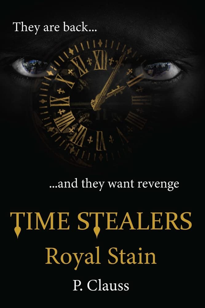 Time Stealers Royal Stain (Time Keeper's Chronicles) by P Clauss