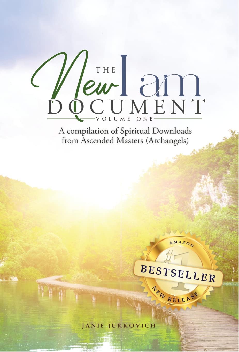 The New I AM Document - Volume One: A Compilation of Spiritual Downloads from Ascended Masters (Archangels)