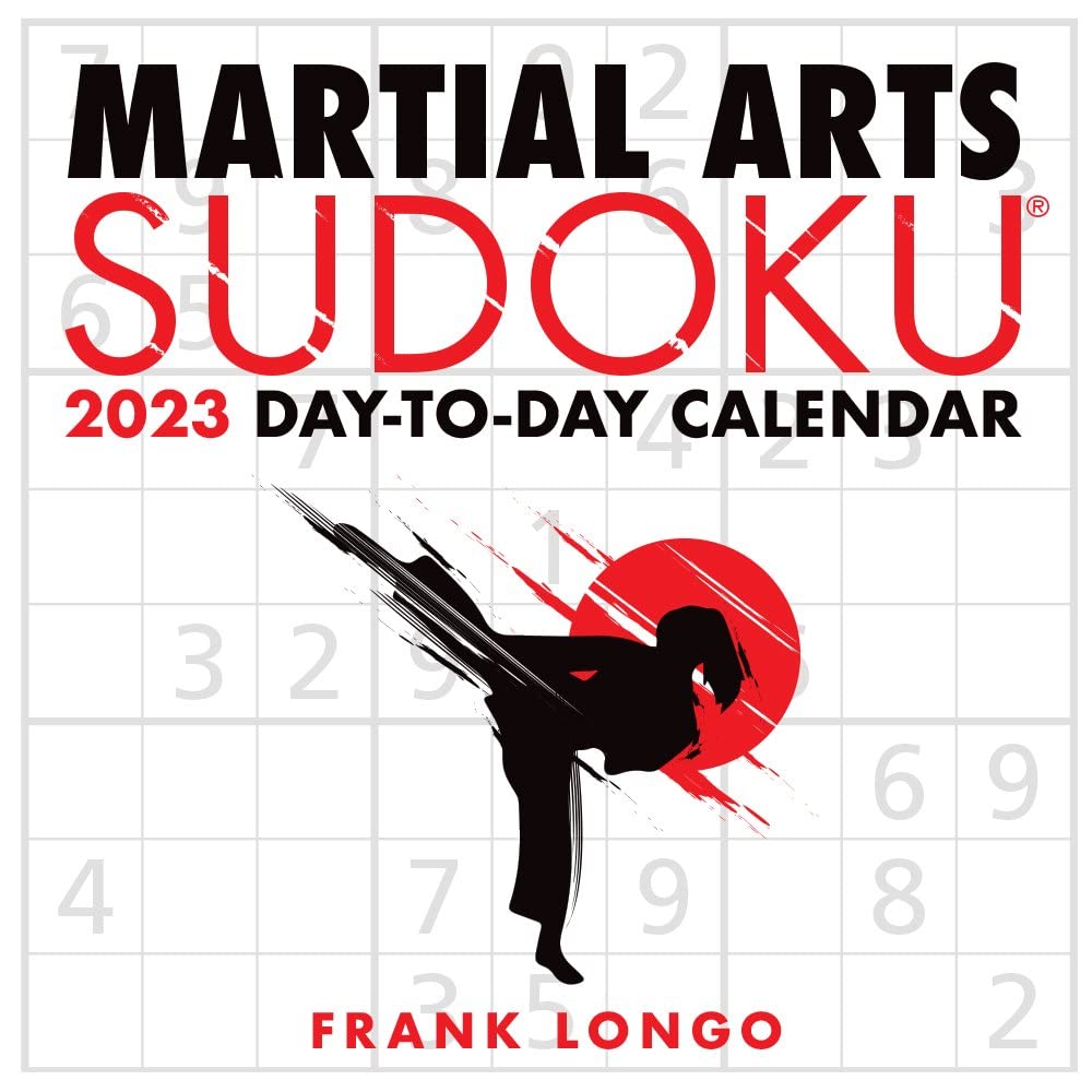 Martial Arts Sudoku 2023 Day to Day Calendar By Frank Longo Goodreads
