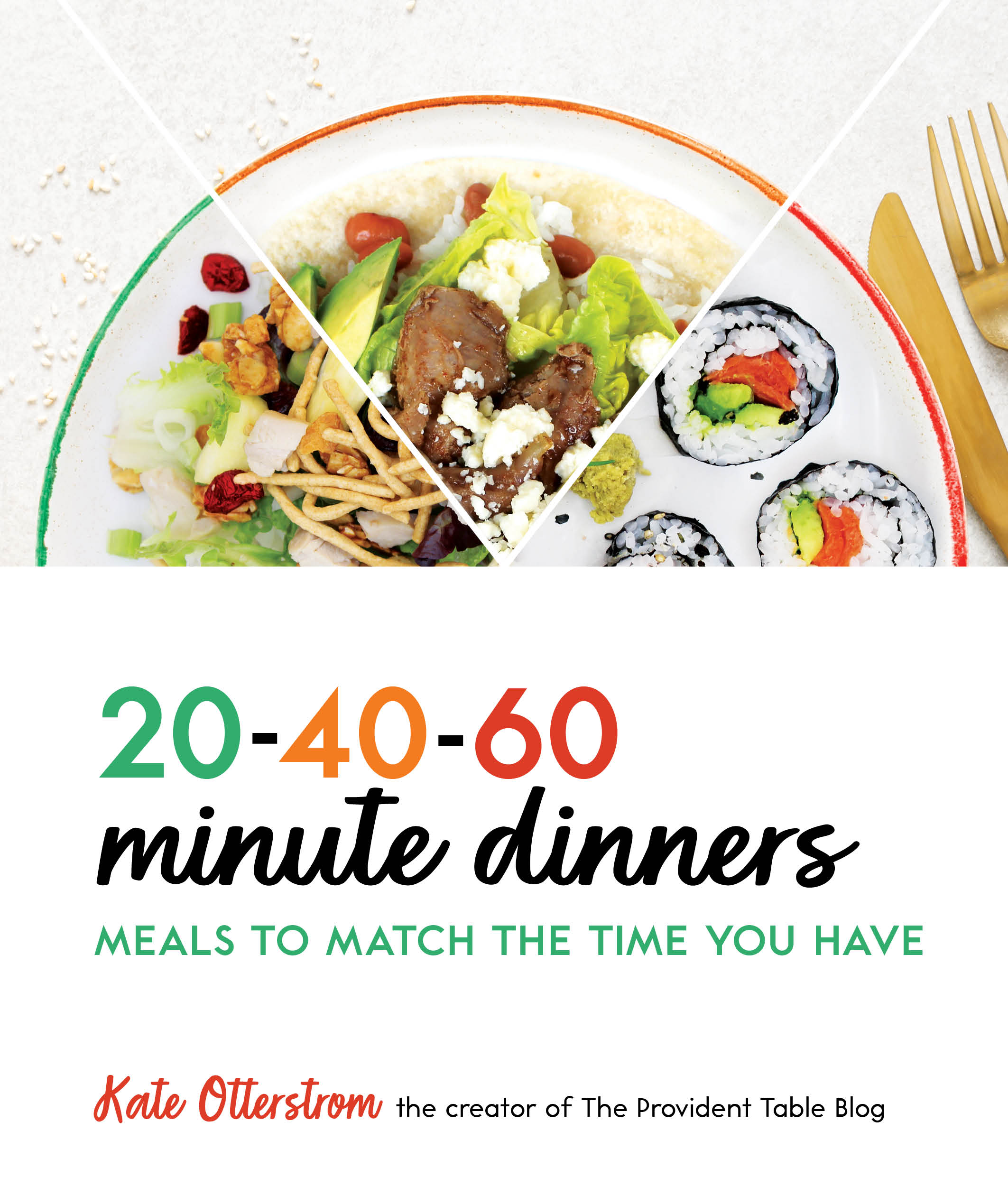 20-40-60 Minute Dinners: Meals to Match the Time You Have | Easy Cookbook for Simple Meals - Quick and Easy Recipes