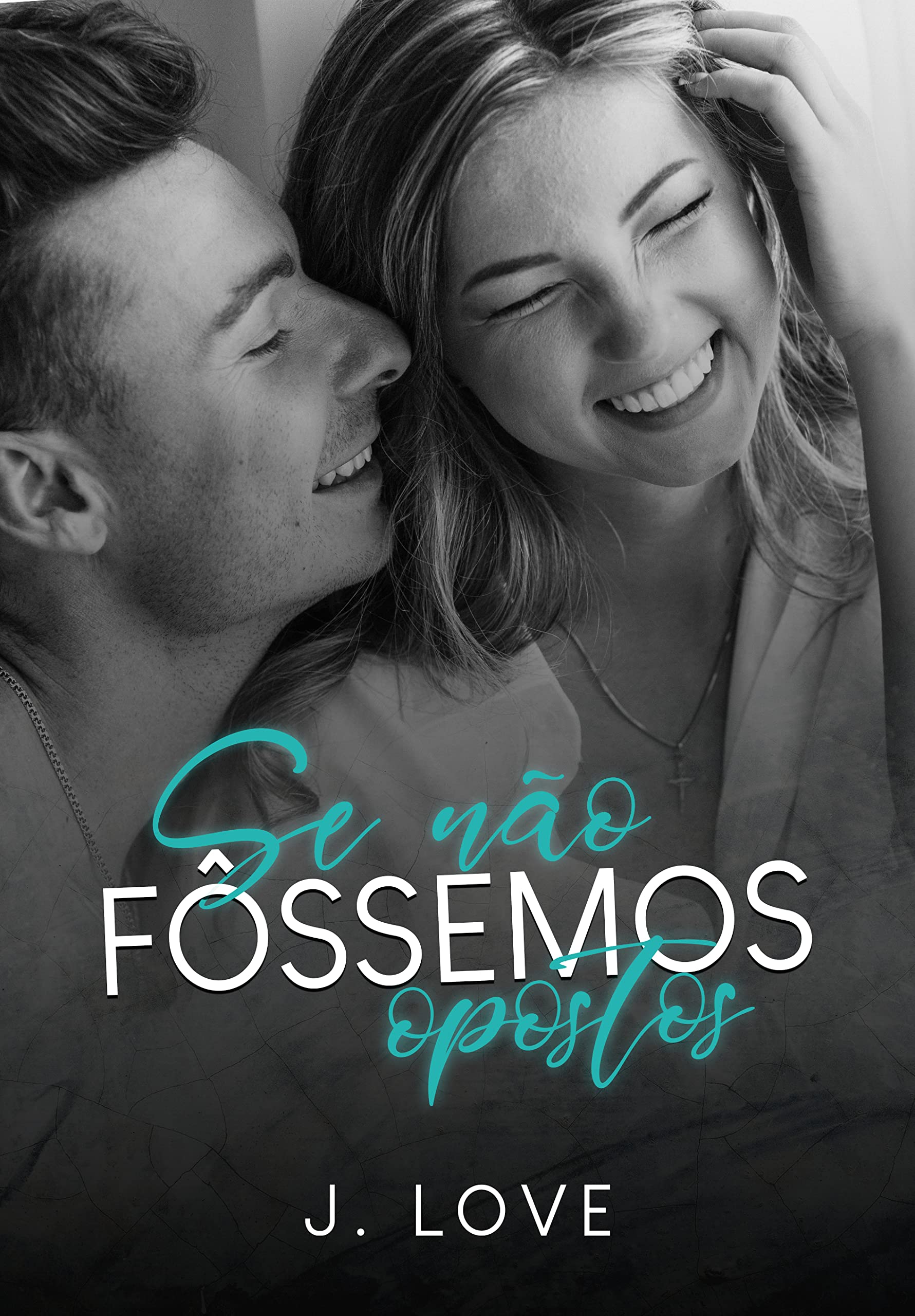 se não fôssemos opostos