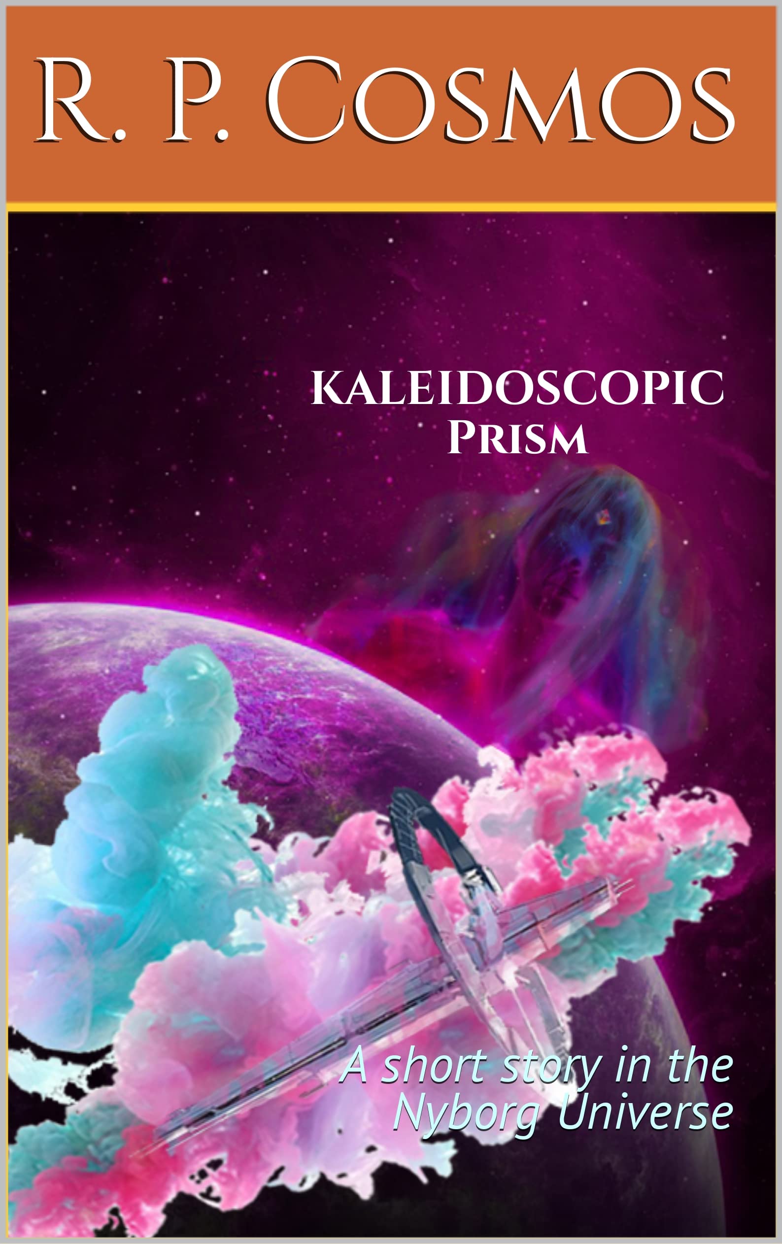 Kaleidoscopic Prism A short story in the Universe by R. P