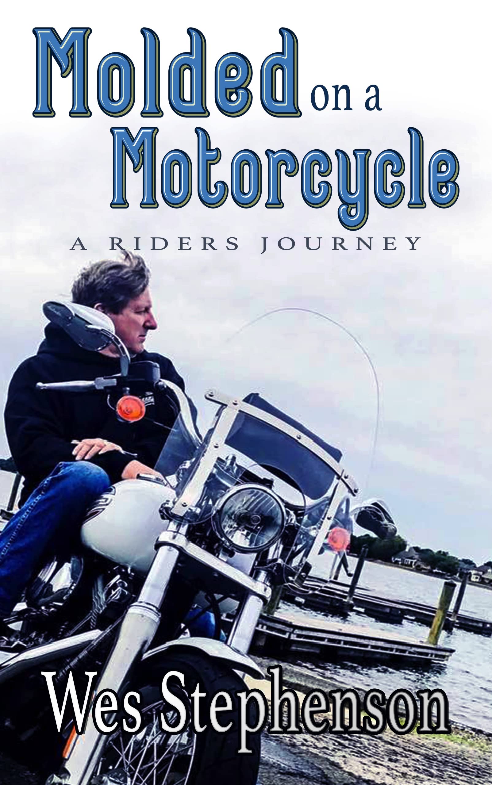 Molded on a Motorcycle: A Rider's Journey