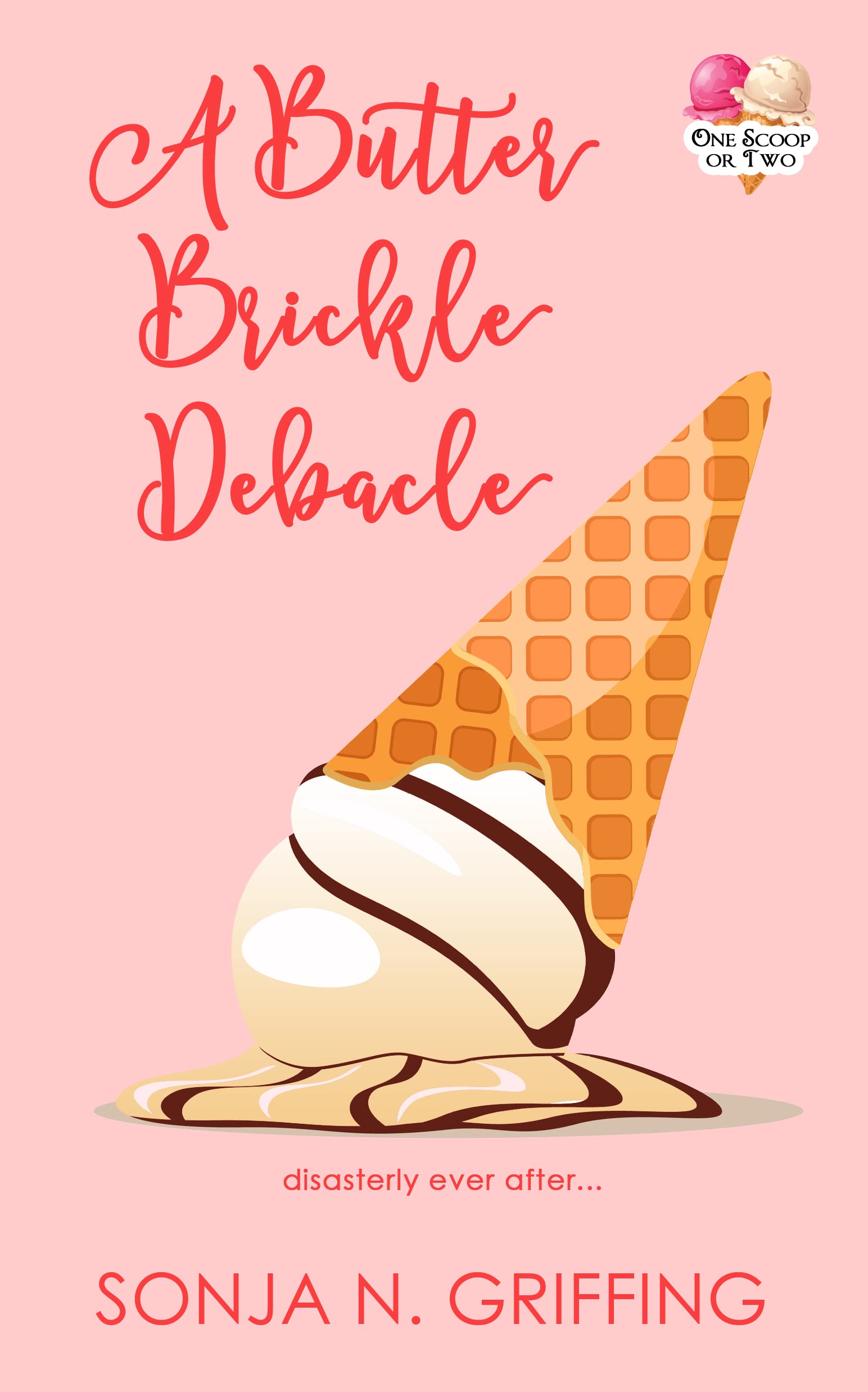 A Butter Brickle Debacle (One Scoop or Two) by Sonja N. Griffing