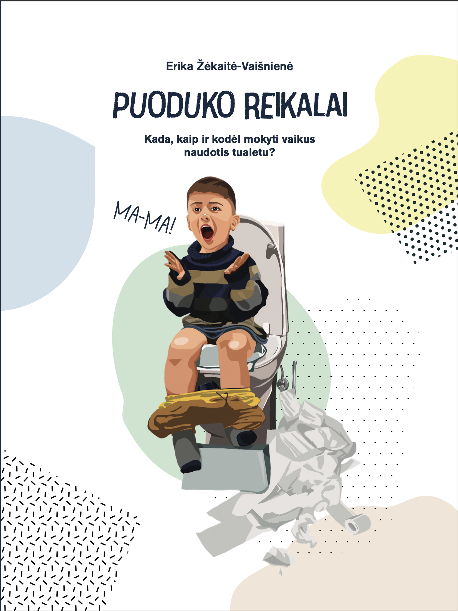 Puoduko reikalai. Kada, kaip ir kodėl mokyti vaikus naudotis tualetu?