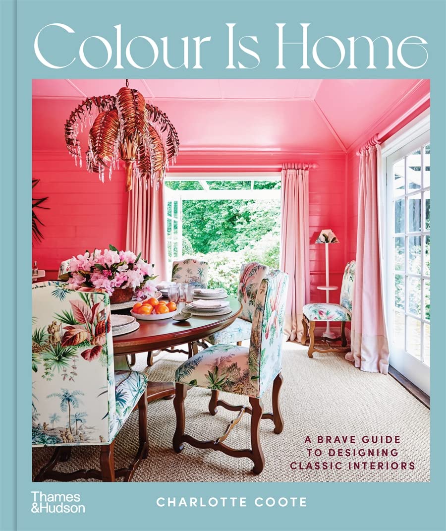 Colour is Home A Brave Guide to Designing Classic Interiors /anglais