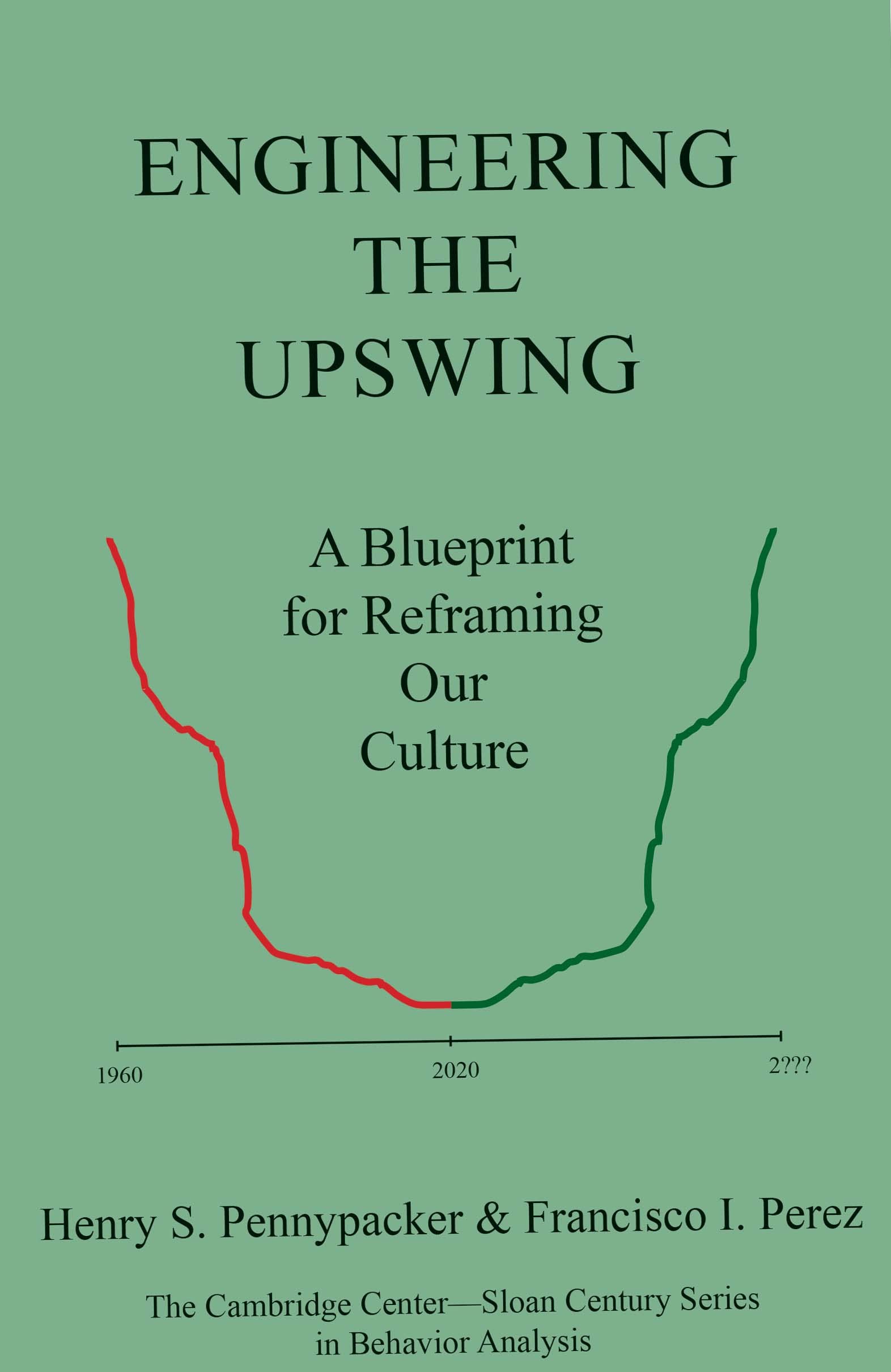 Engineering the Upswing A Blueprint for Reframing Our Culture by Henry