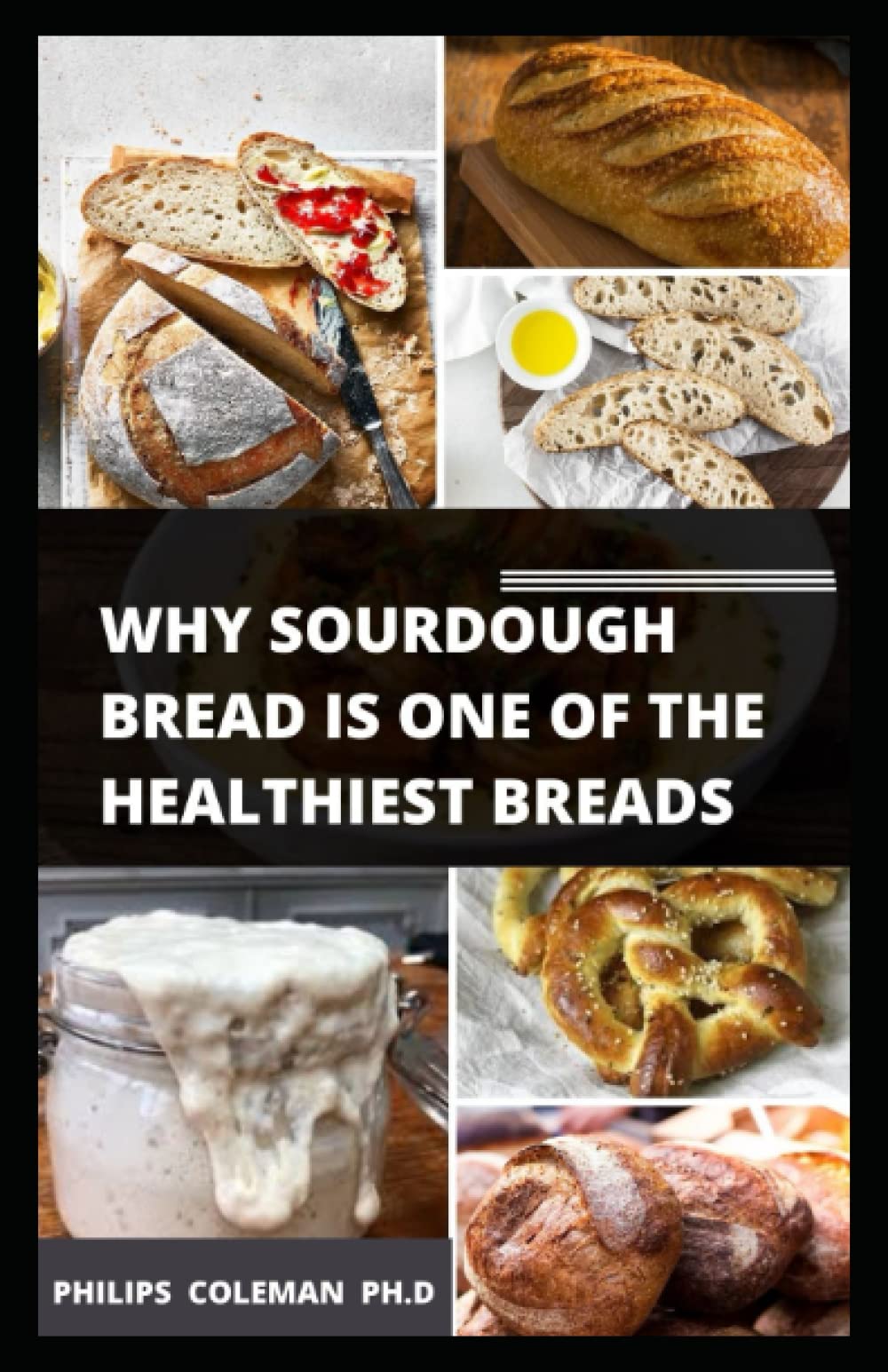 WHY SOURDOUGH BREAD IS ONE OF THE HEALTHIEST BREADS understanding the