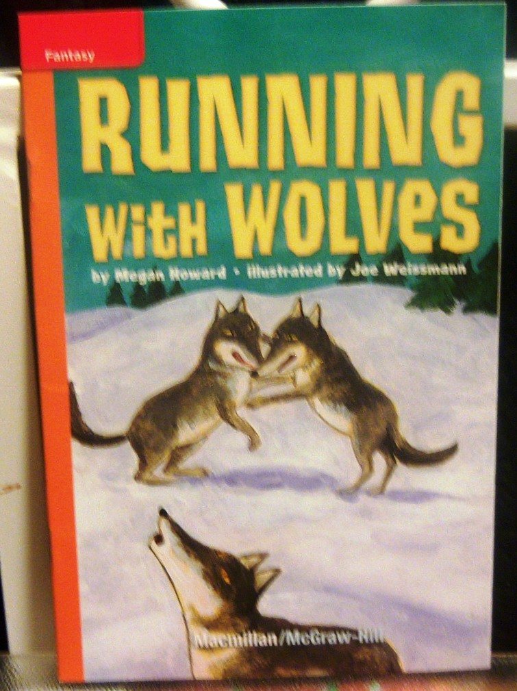 Running with Wolves (Lexile 280) by Macmillan/McGrawHill Companies Goodreads