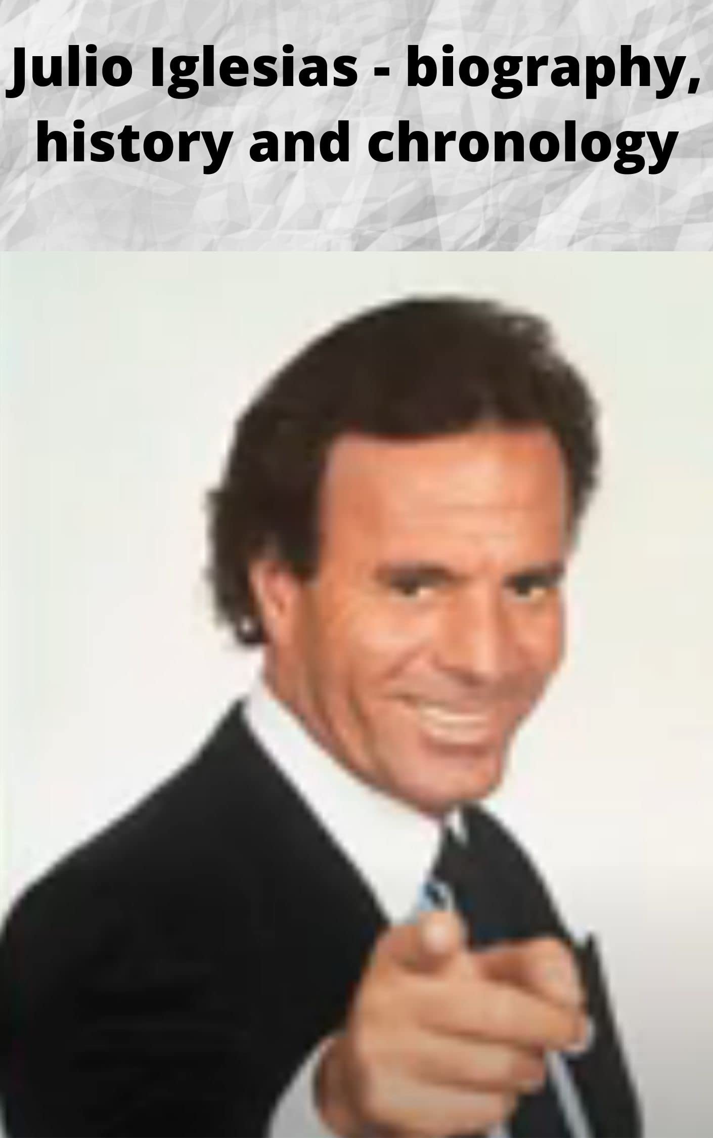 Julio Iglesias - biography, history and chronology by Hasnain Abbas