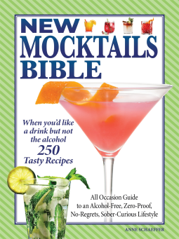 New Mocktails Bible: All Occasion Guide to an Alcohol-Free, Zero-Proof, No-Regrets, Sober-Curious Lifestyle