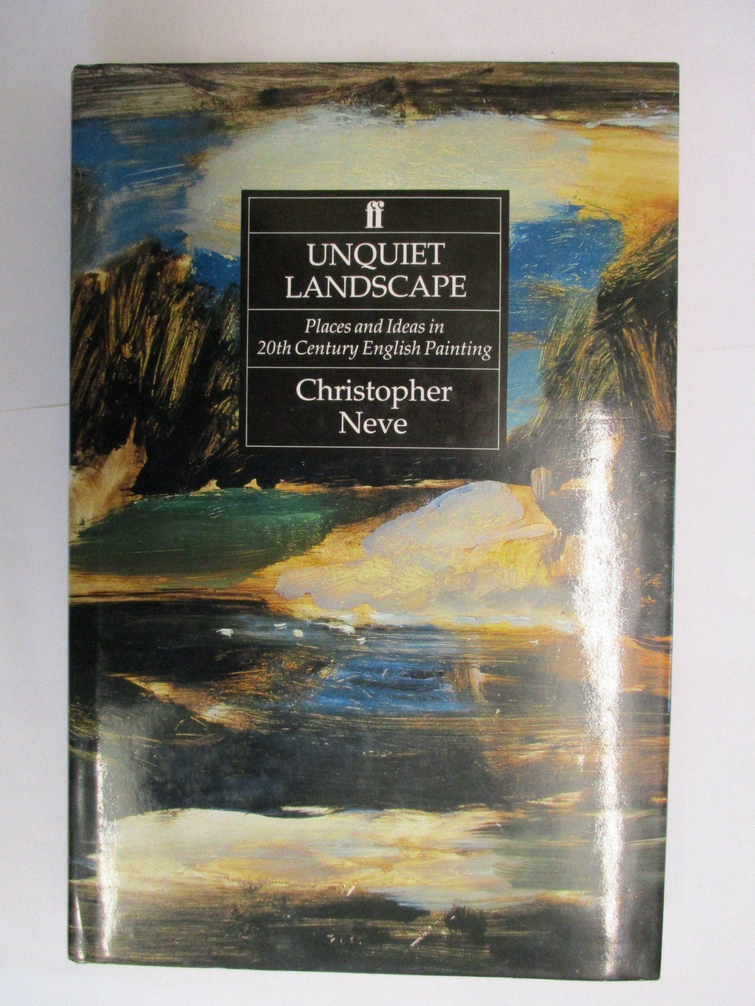 Unquiet Landscape: Places and Ideas in Twentieth-Century English Painting